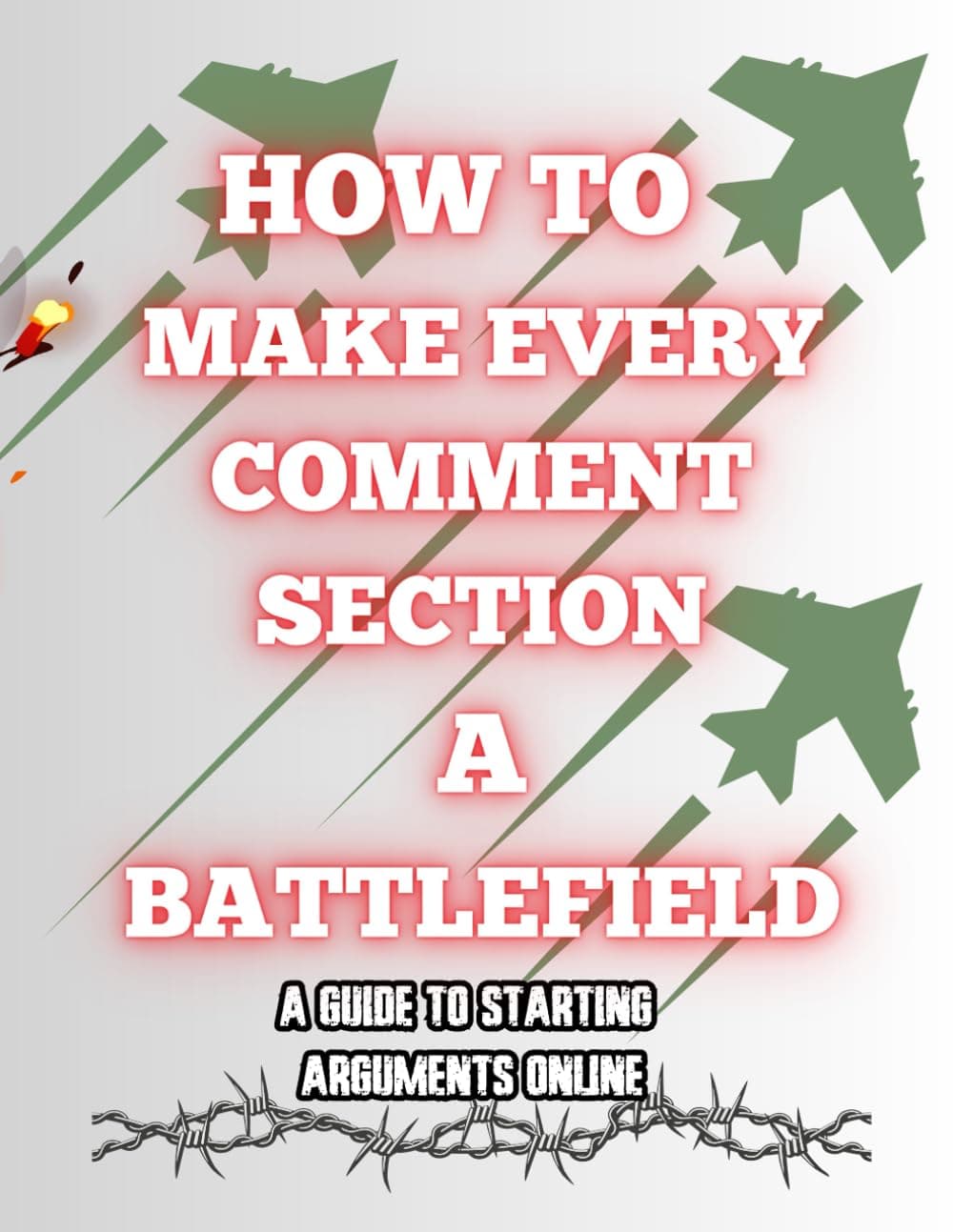 How To Make Every Comment Section a Battlefield: A guide to Starting Arguments Online