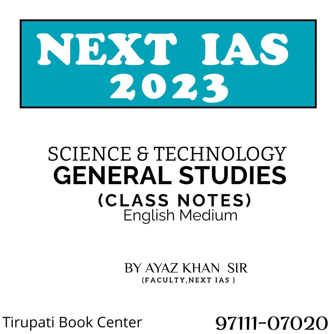 Science & Technology Class Notes For General Studies by AYAZ Khan SIR (Faculty,NEXT IAS ) Photocopy 2023