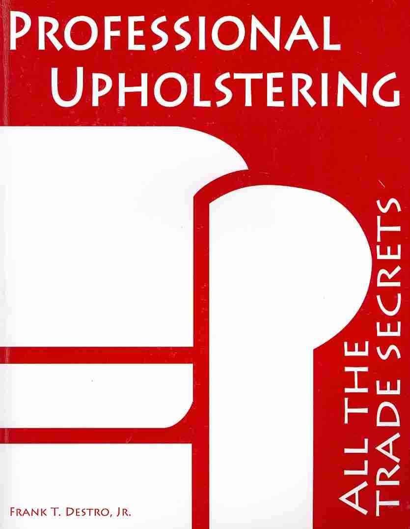 Professional Upholstering: All the Trade Secrets Paperback – January 31, 2011
