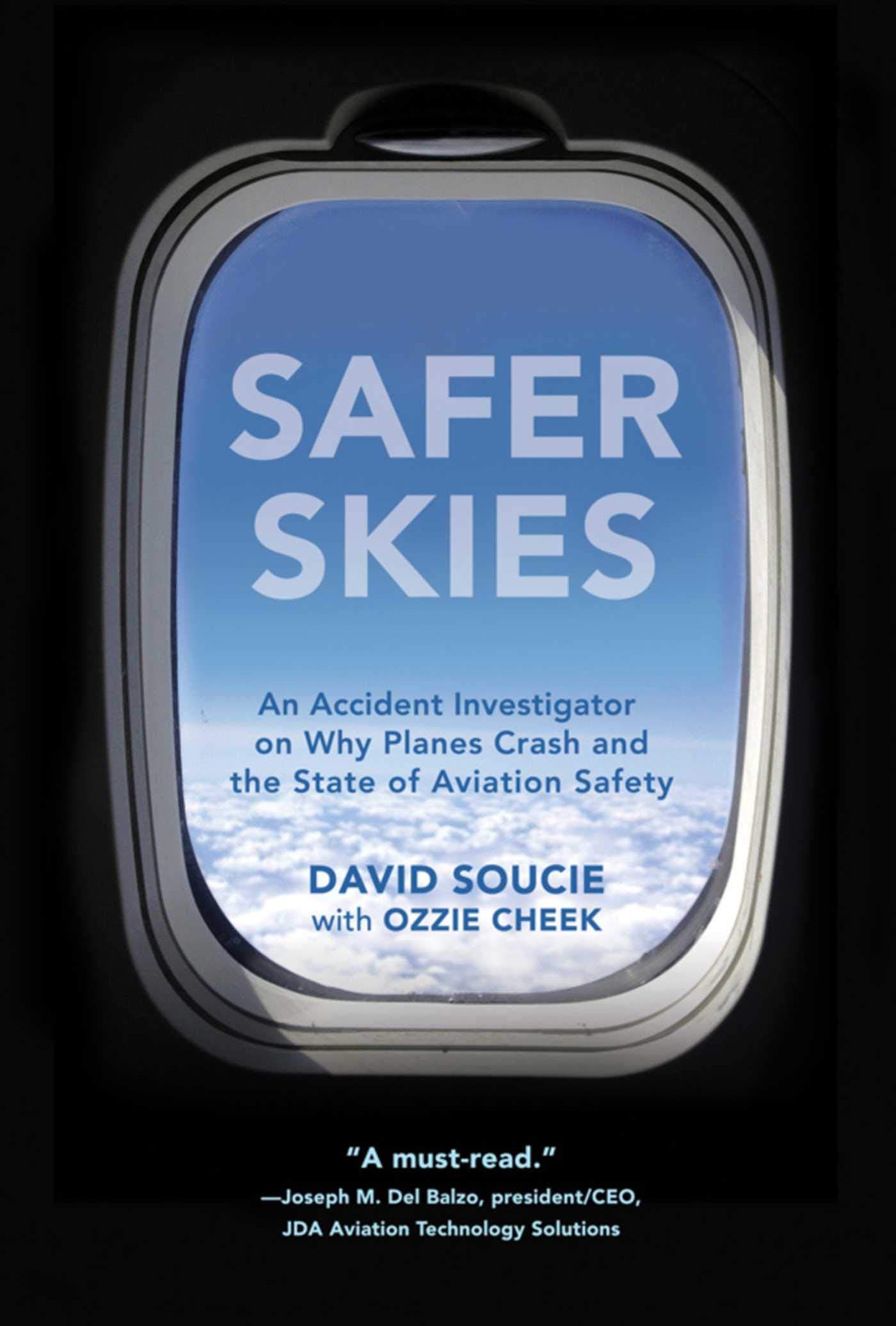 Safer Skies: An Accident Investigator on Why Planes Crash and the State of Aviation Safety Paperback – February 17, 2015