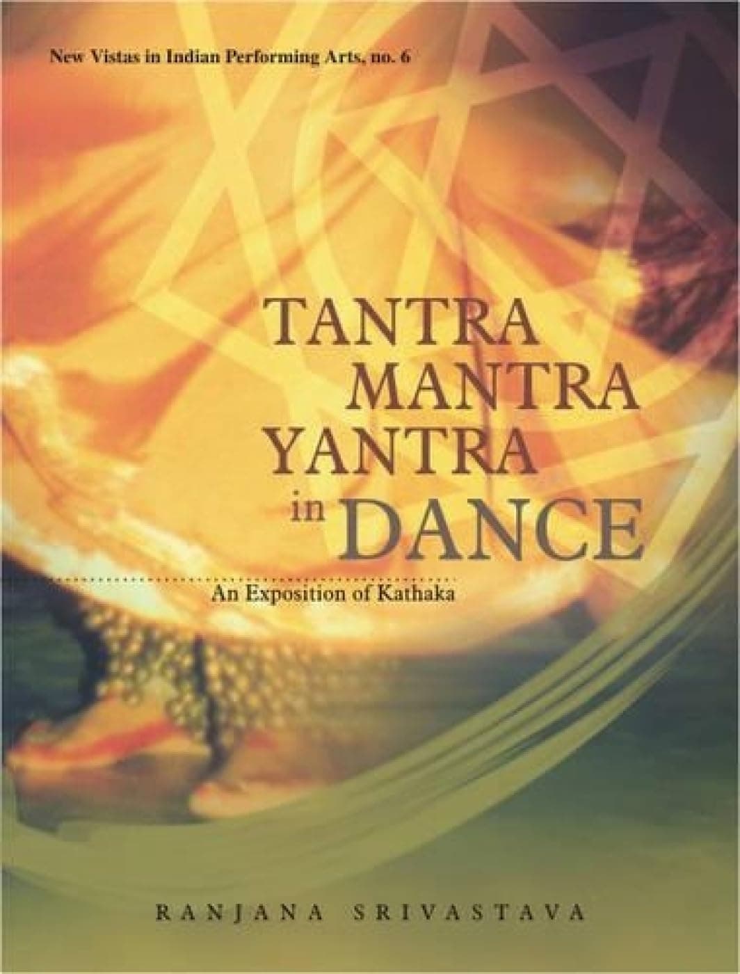 D.K. Print World Ltd Tantra Mantra Yantra in Dance: An Exposition of Kathaka