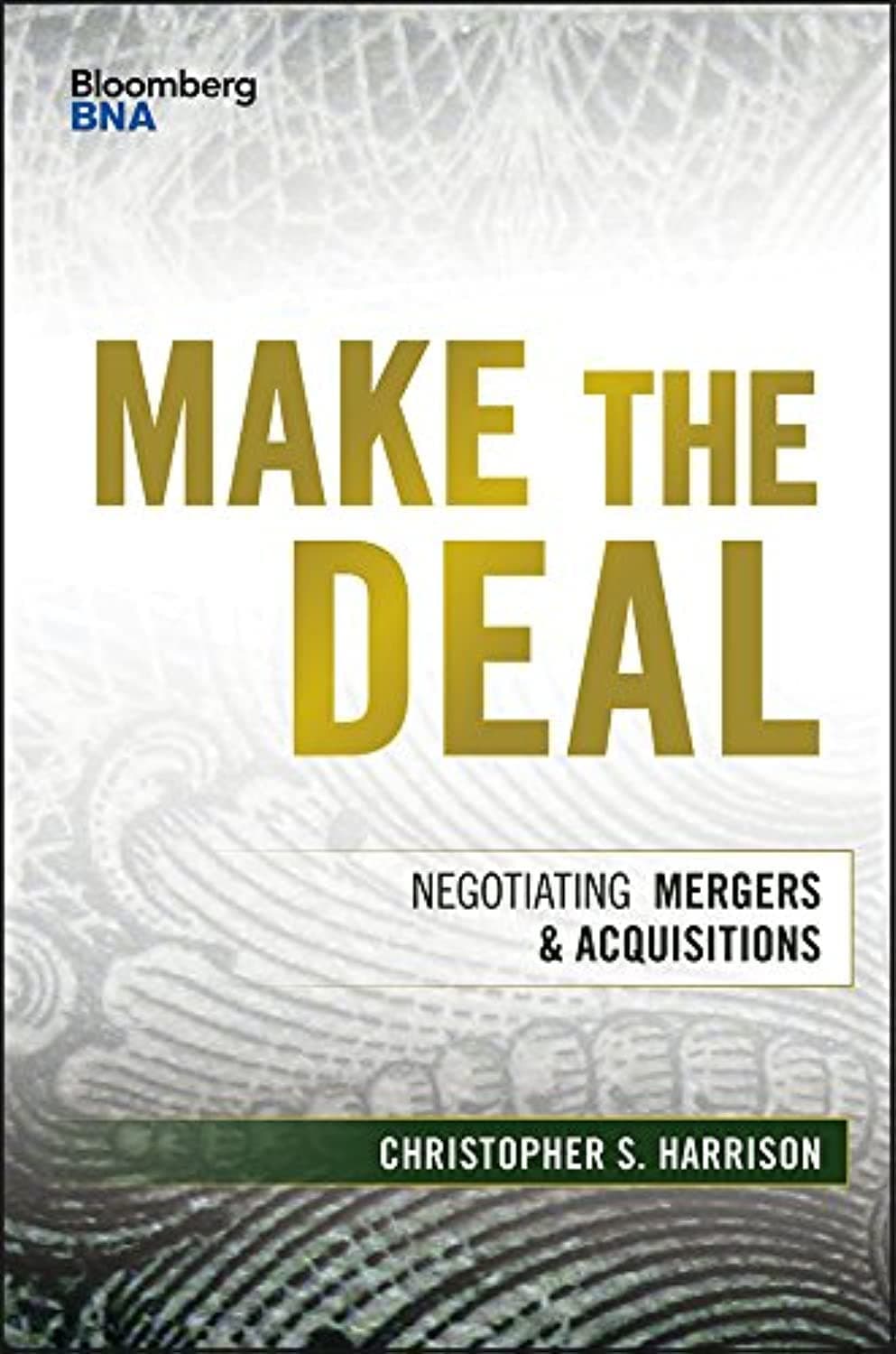 Make the Deal: Negotiating Mergers and Acquisitions