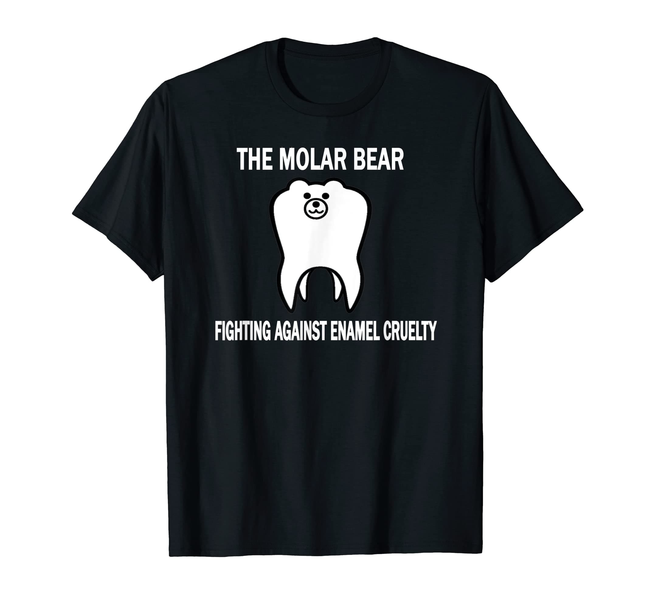 The Molar Bear - Fighting Against Enamel Cruelty T-Shirt