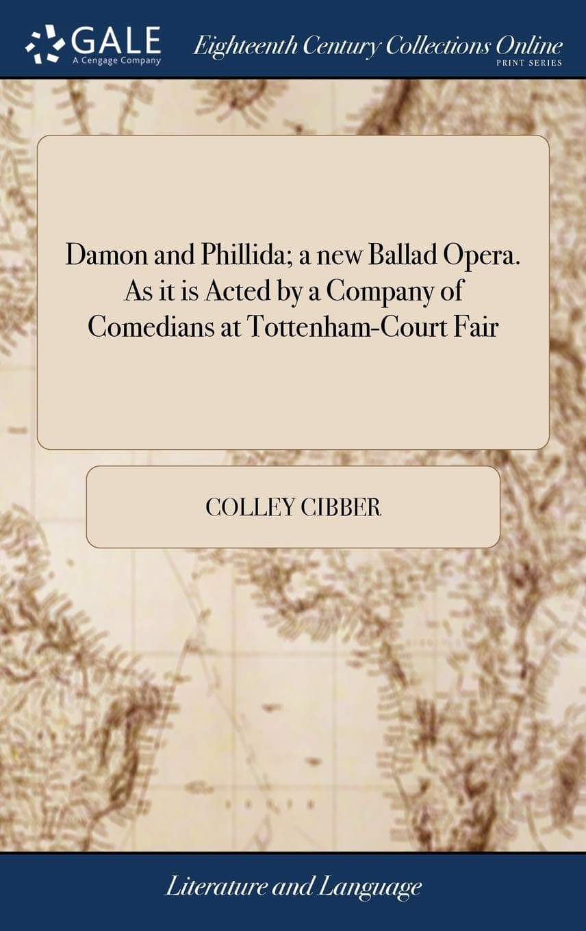 Damon and Phillida; a new Ballad Opera. As it is Acted by a Company of Comedians at Tottenham-Court Fair