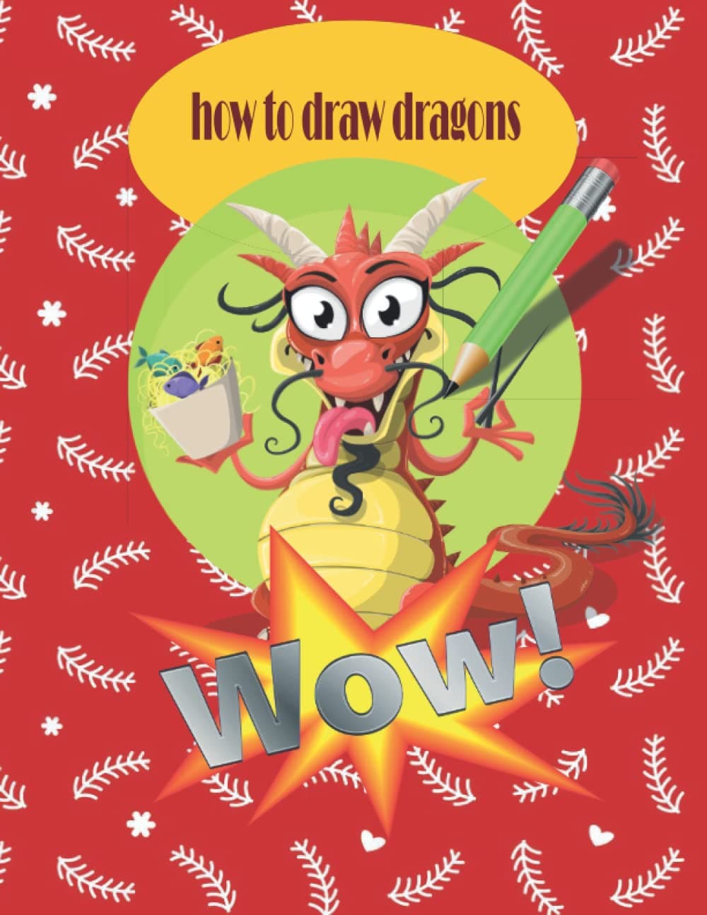 How To Draw Dragons: A Step by Step Drawing Book, Dragons are fun and easy to draw with this step-by-step guide!