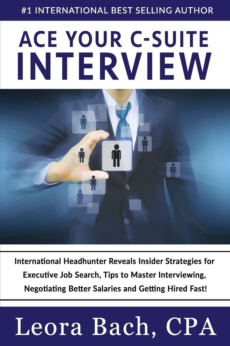 Ace Your C-Suite Interview: International Headhunter Reveals Insider Strategies for Executive Job Search, Tips to Master Interviewing, Negotiating Better Salaries and Getting Hired Fast! Paperback – Import, 16 May 2016