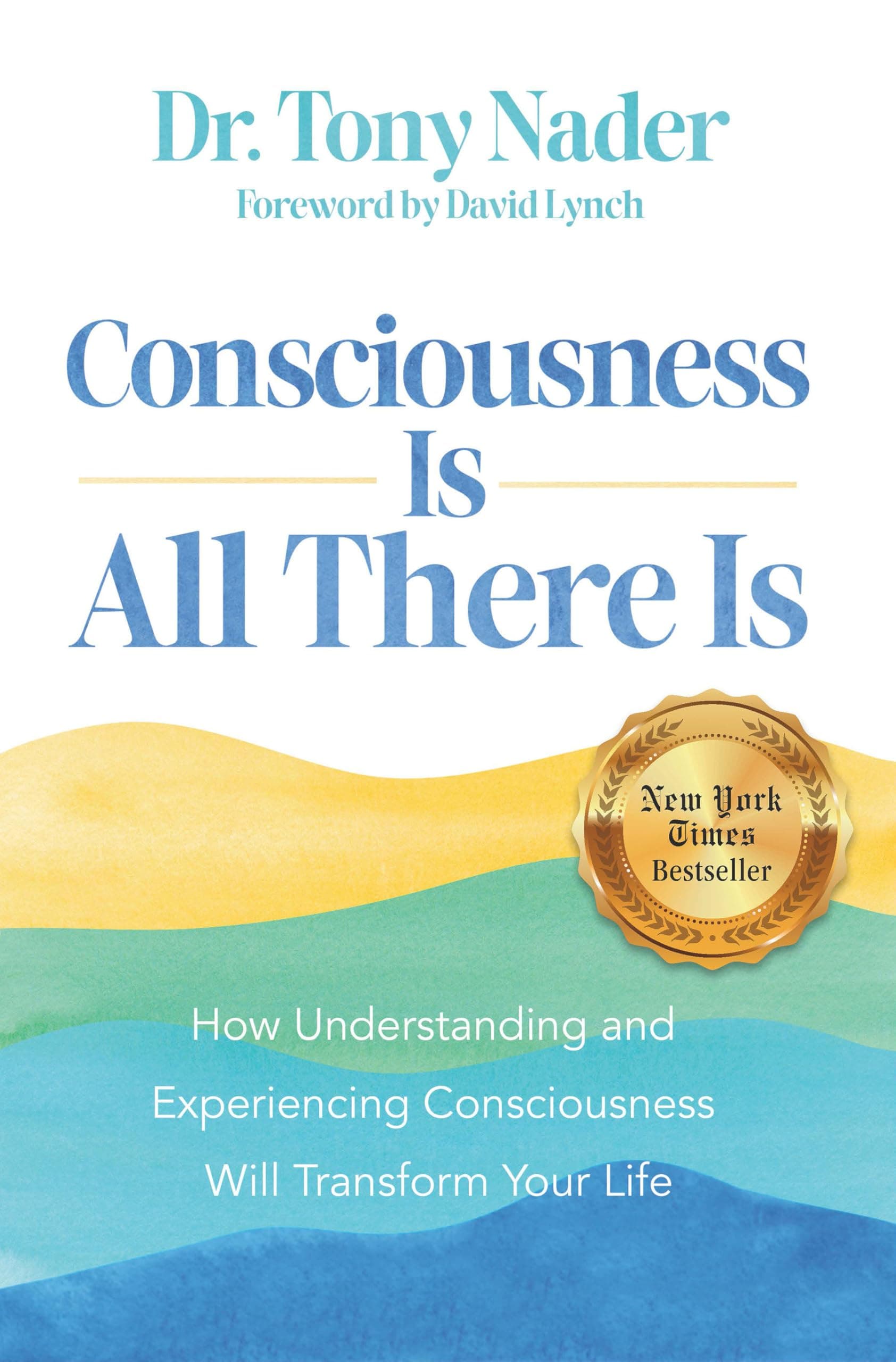 ONE UNBOUNDED OCEAN OF CONSCIOUSNESS: How Understanding and Experiencing Consciousness Will Transform Your Life