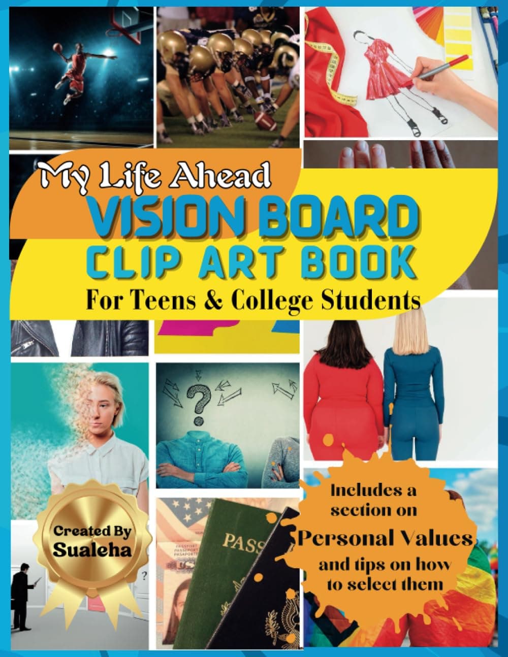My Life Ahead Vision Board Clip Art Book For Teens & College Students: 500+ Inspiring Vision Board Pictures, Quotes, Affirmations & A Special Section ... Your Road Map To Success (Vision Board Tools)