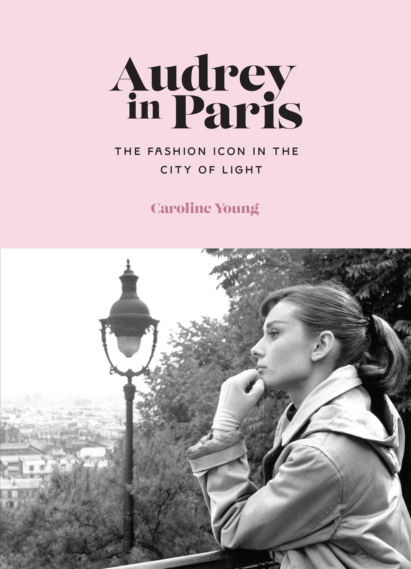 Audrey in Paris: The Fashion Icon in the City of Light Hardcover – February 27, 2024