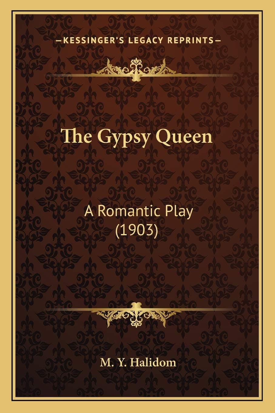 The Gypsy Queen: A Romantic Play (1903)