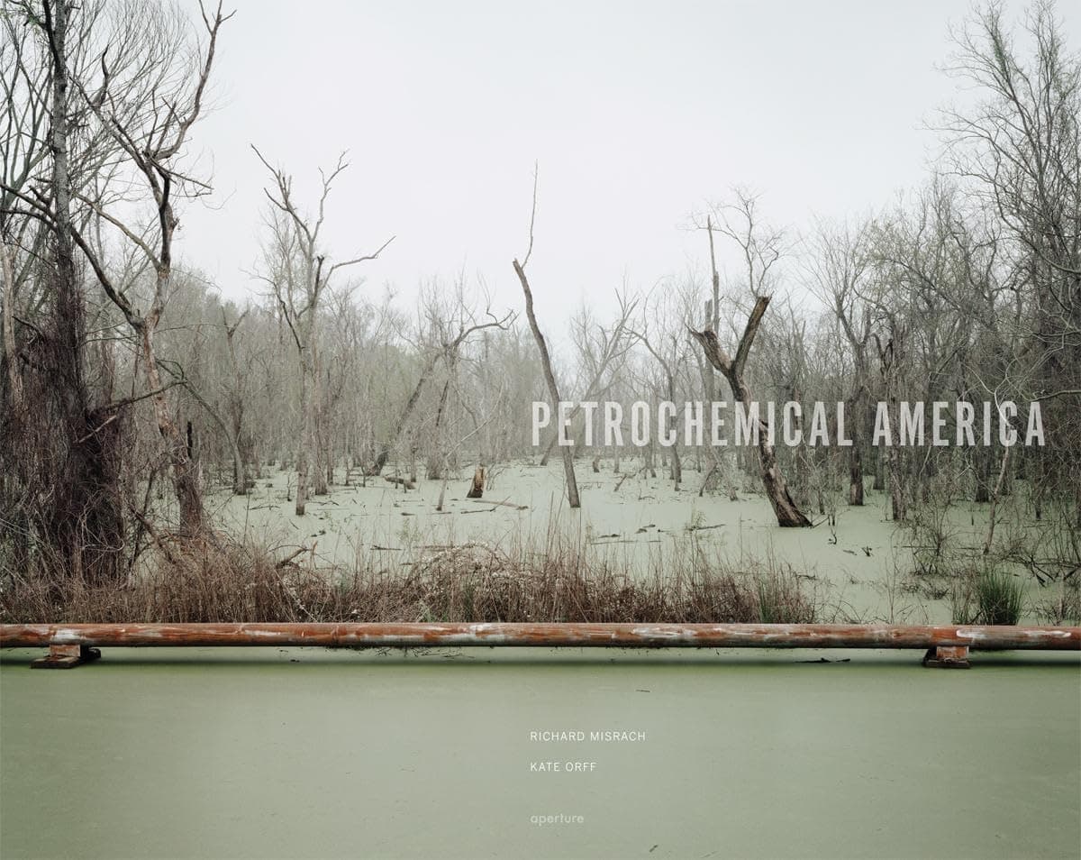 Petrochemical America by Richard Misrach and Kate Orff Paperback – September 30, 2014