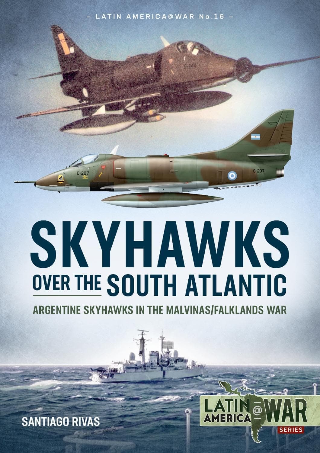Skyhawks Over the South Atlantic: The Argentine Skyhawks in the Malvinas/Falklands War 1982 (Latin America@War) Paperback – Import, 31 December 2019