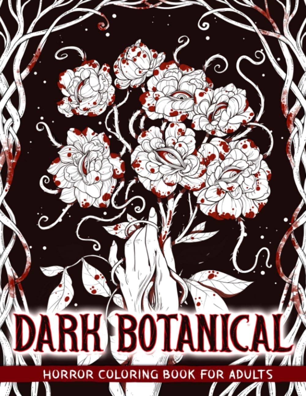 Dark Botanical: Horror Coloring Book Including Creepy Flowers and Plants for Adults to Relaxation & Stress Relief Paperback – July 12, 2023