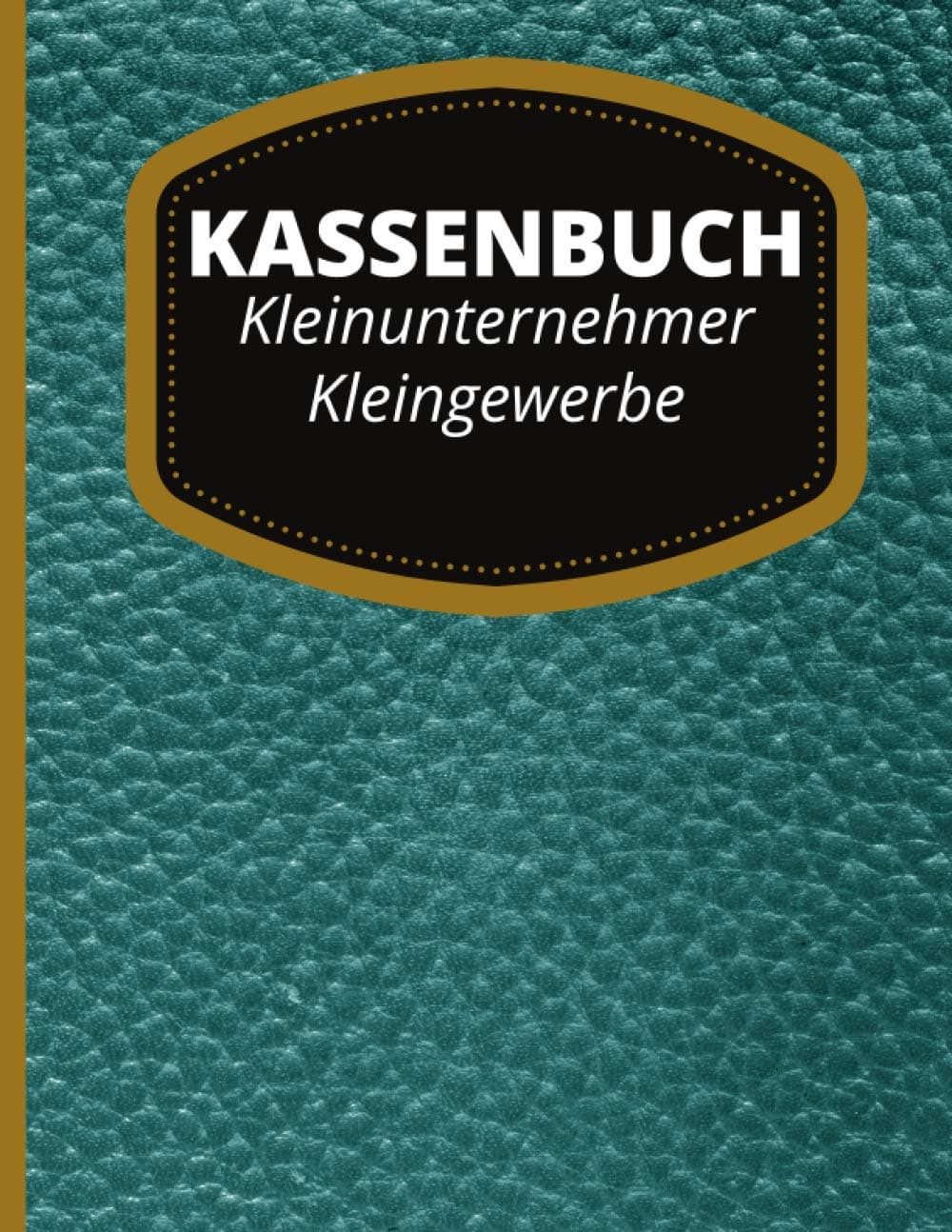 Kassenbuch Kleinunternehmer, Kleingewerbe: Kassenbuch für Kleinunternehmer und Kleingewerbe zur Aufzeichnung von Bargeschäften