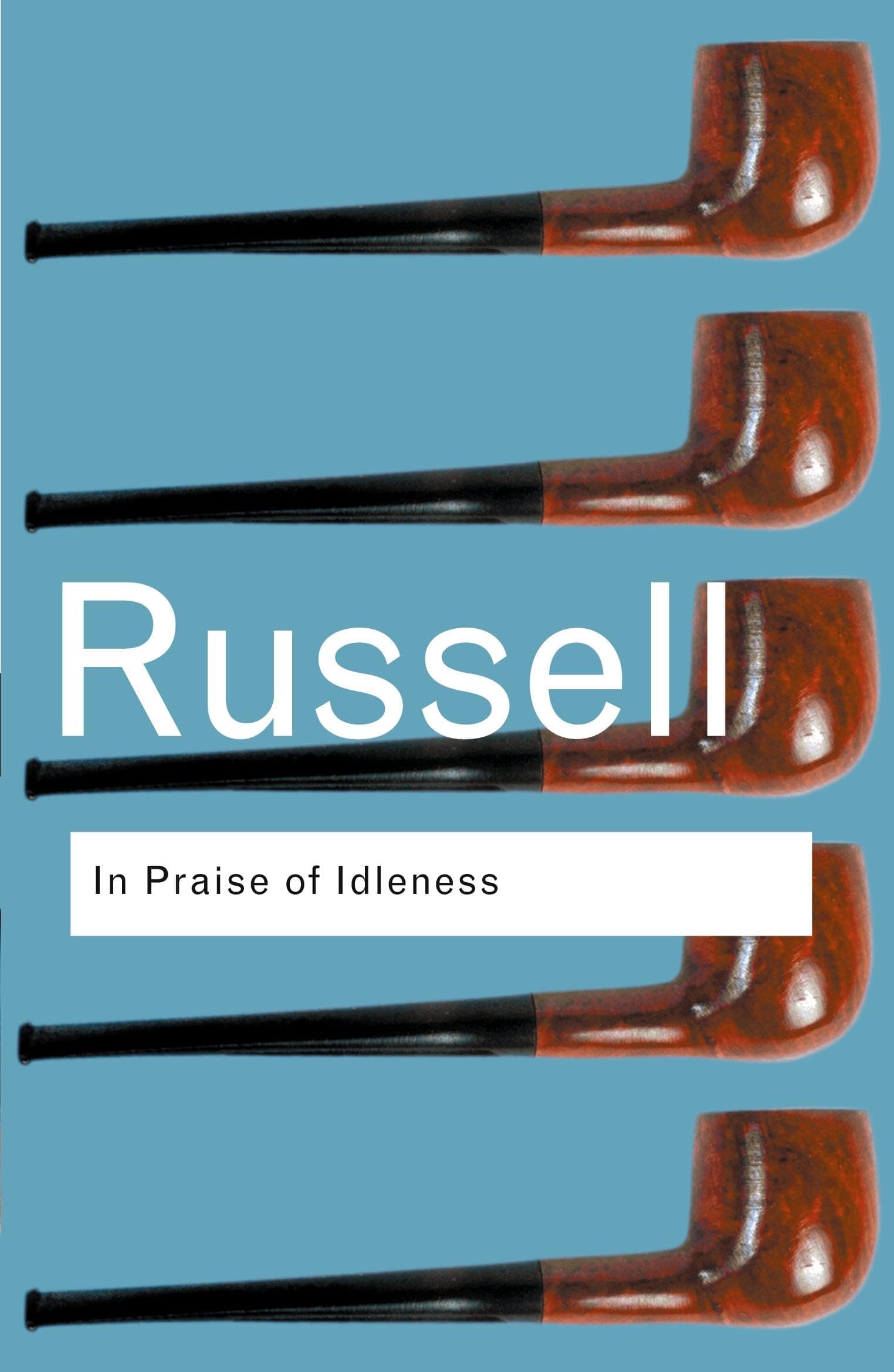 In Praise of Idleness (Routledge Classics) 2nd Edition