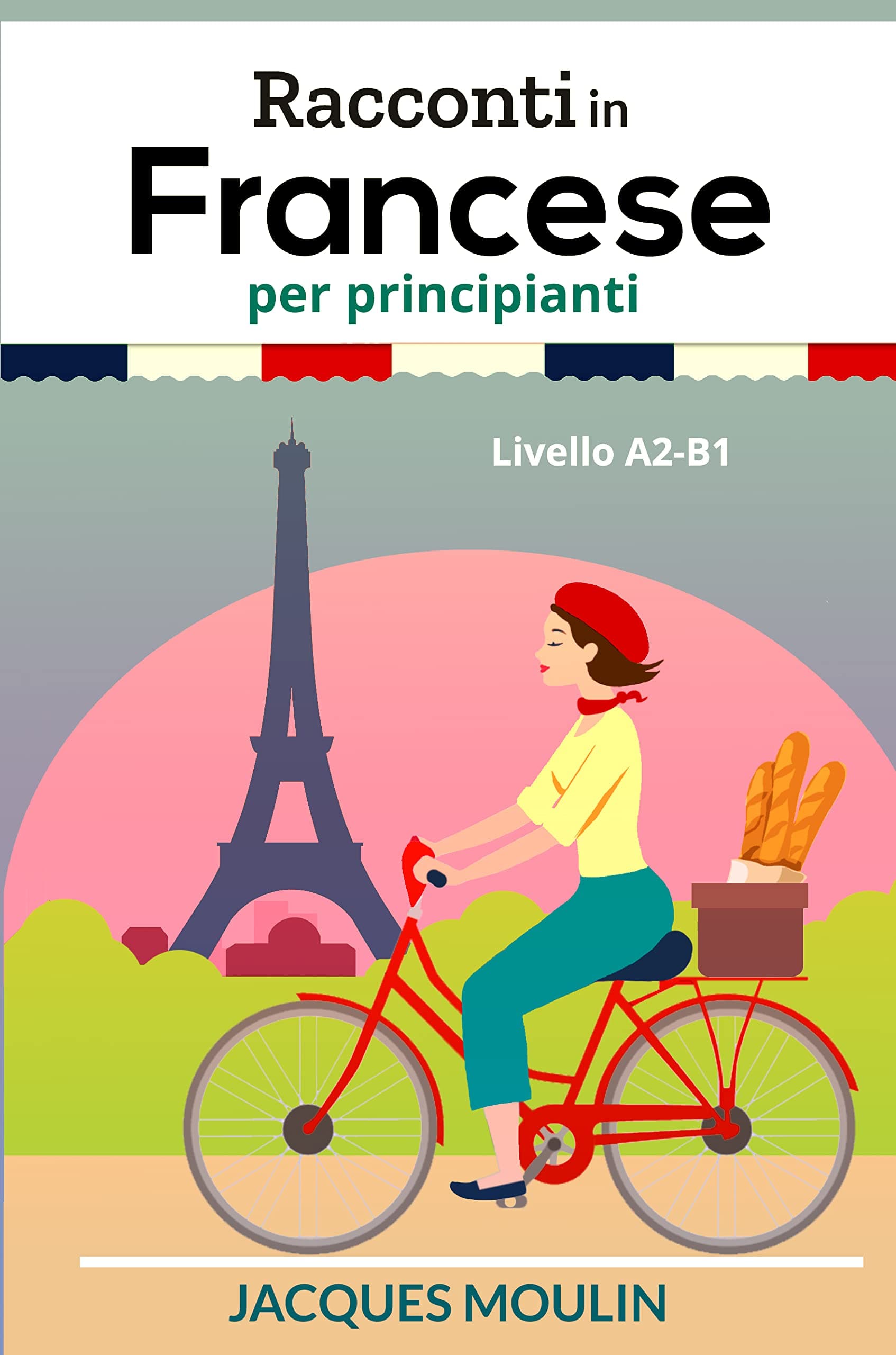 Racconti in Francese per Principianti: Livello A2-B1 (French Edition)