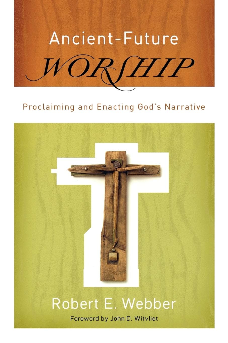 Ancient-Future Worship: Proclaiming and Enacting God's Narrative Paperback – April 1, 2008
