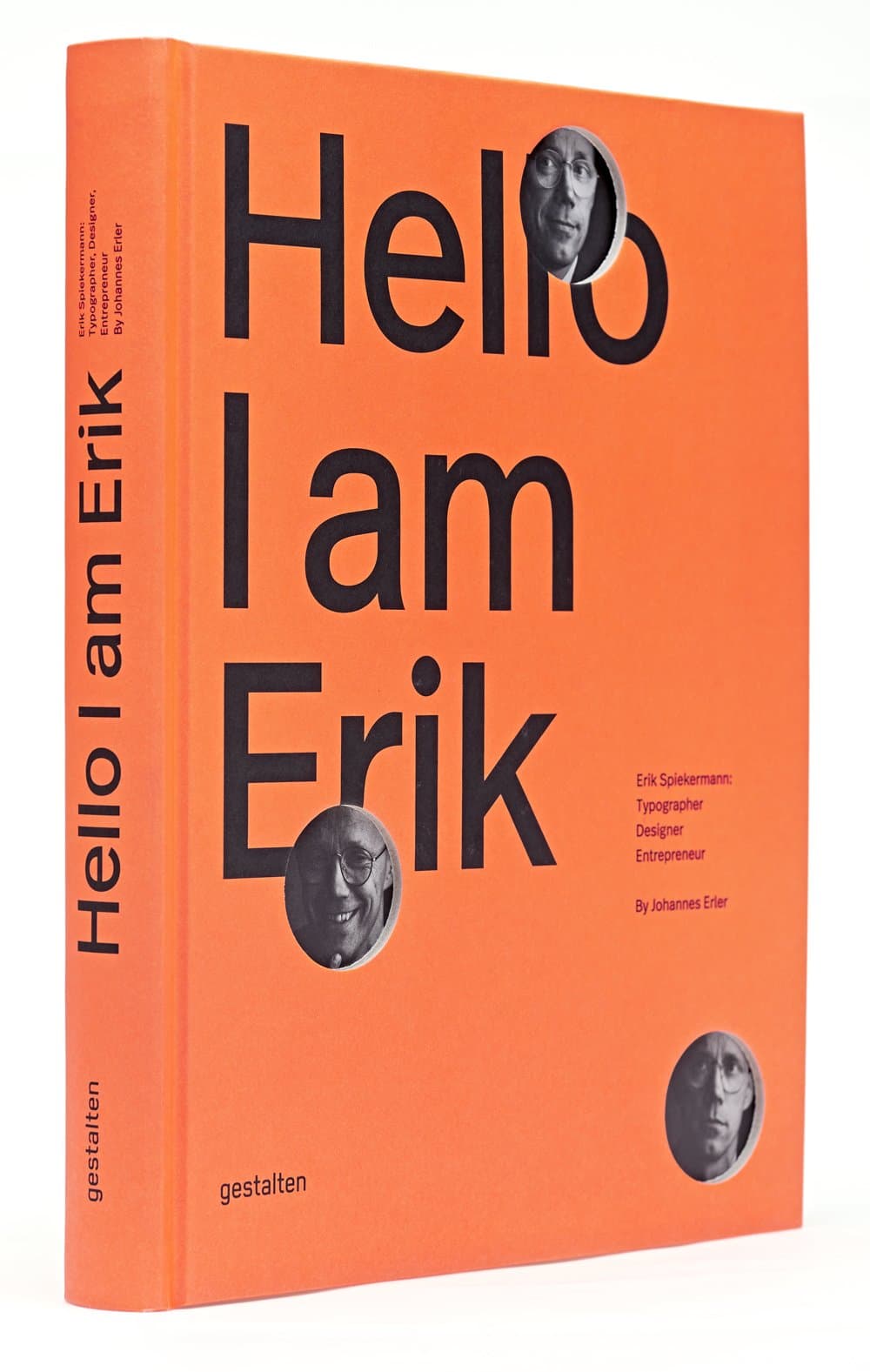 Hello, I am Erik: Erik Spiekermann: Typographer, Designer, Entrepeneur: Eril Spiekermann: Typographer, Designer, Entrepeneur