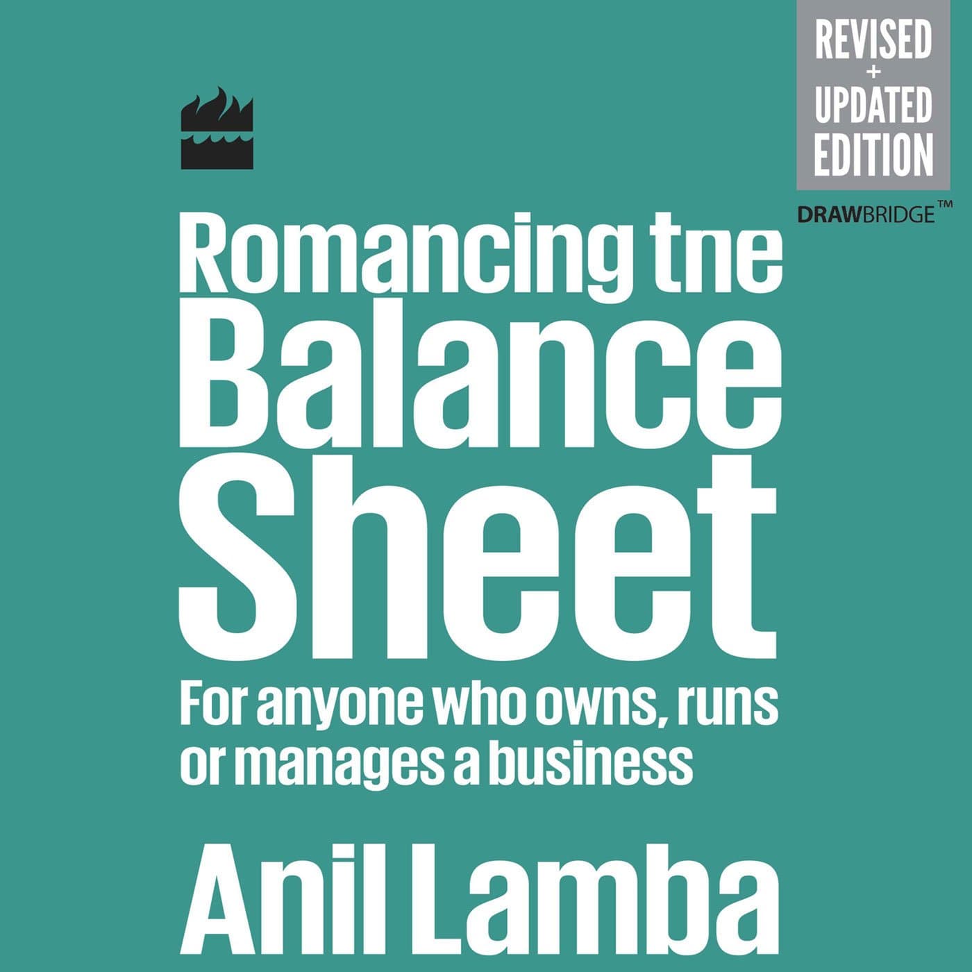 Romancing the Balance Sheet: For Anyone Who Owns, Runs or Manages a Business