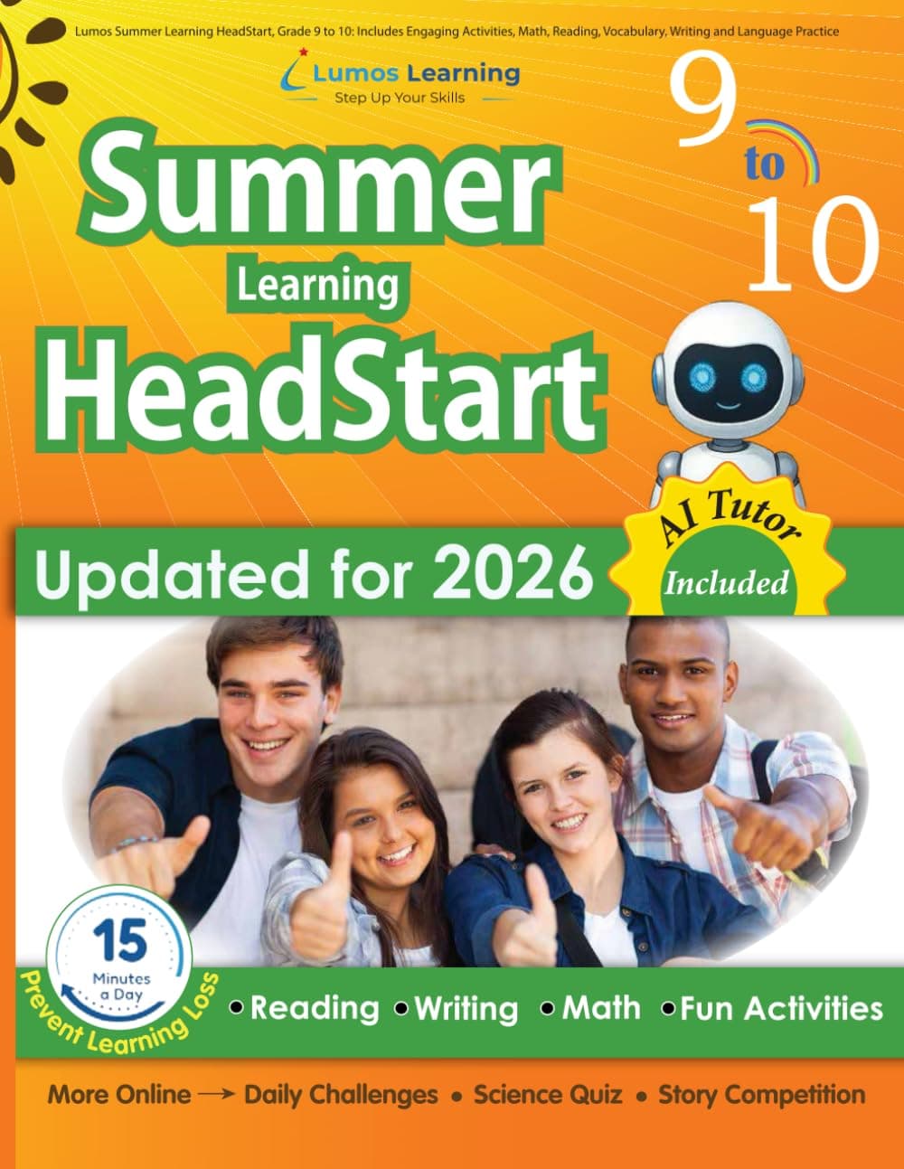 - Lumos Summer Learning HeadStart, Grade 9 to 10: Includes Engaging Activities, Math, Reading, Vocabulary, Writing and Language Practice: ... (Summer Learning HeadStart by Lumos Learning)