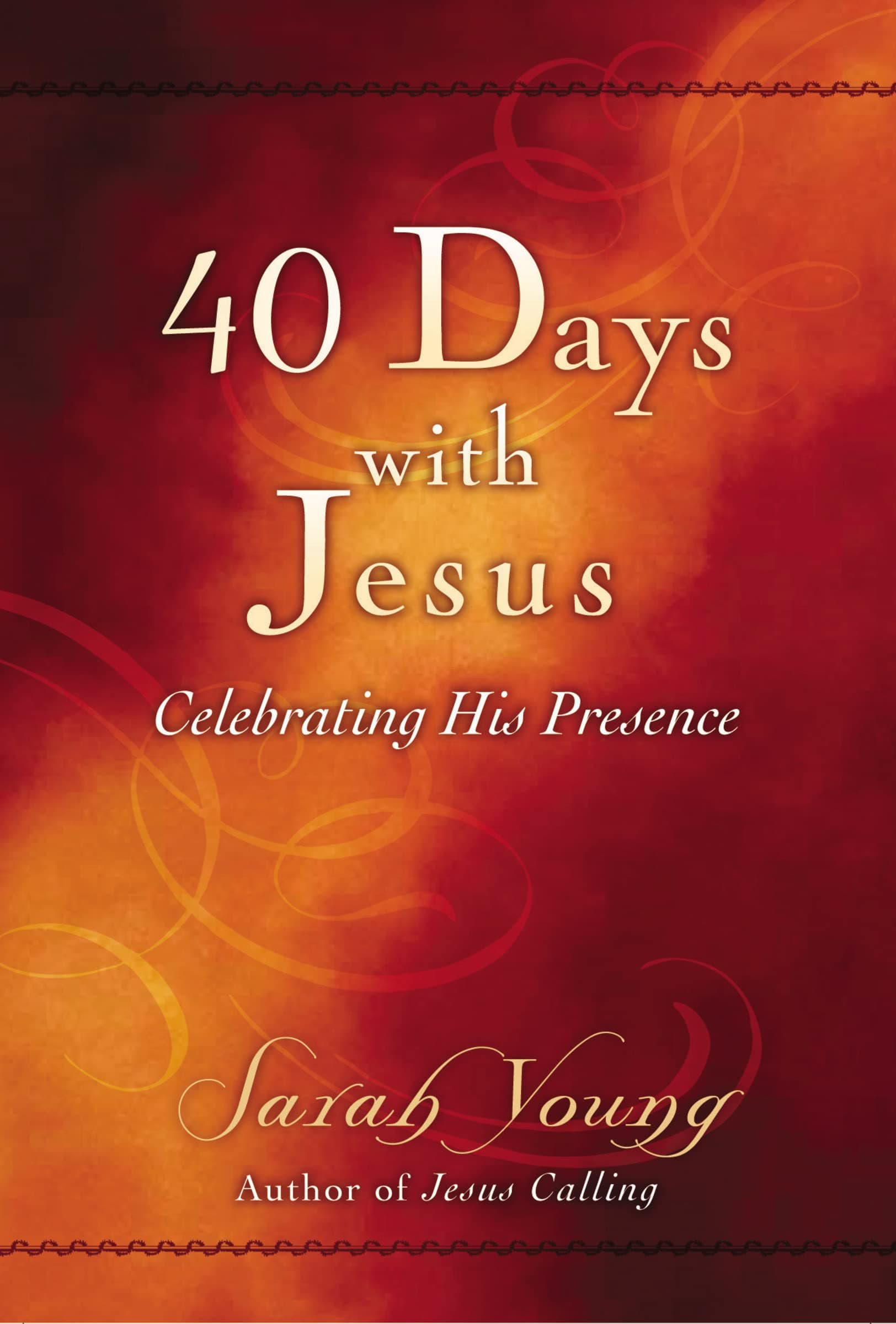 40 Days With Jesus: Celebrating His Presence (A 40-Day Devotional) – The Perfect Christian Gift for Lent and Easter (Jesus Calling®)