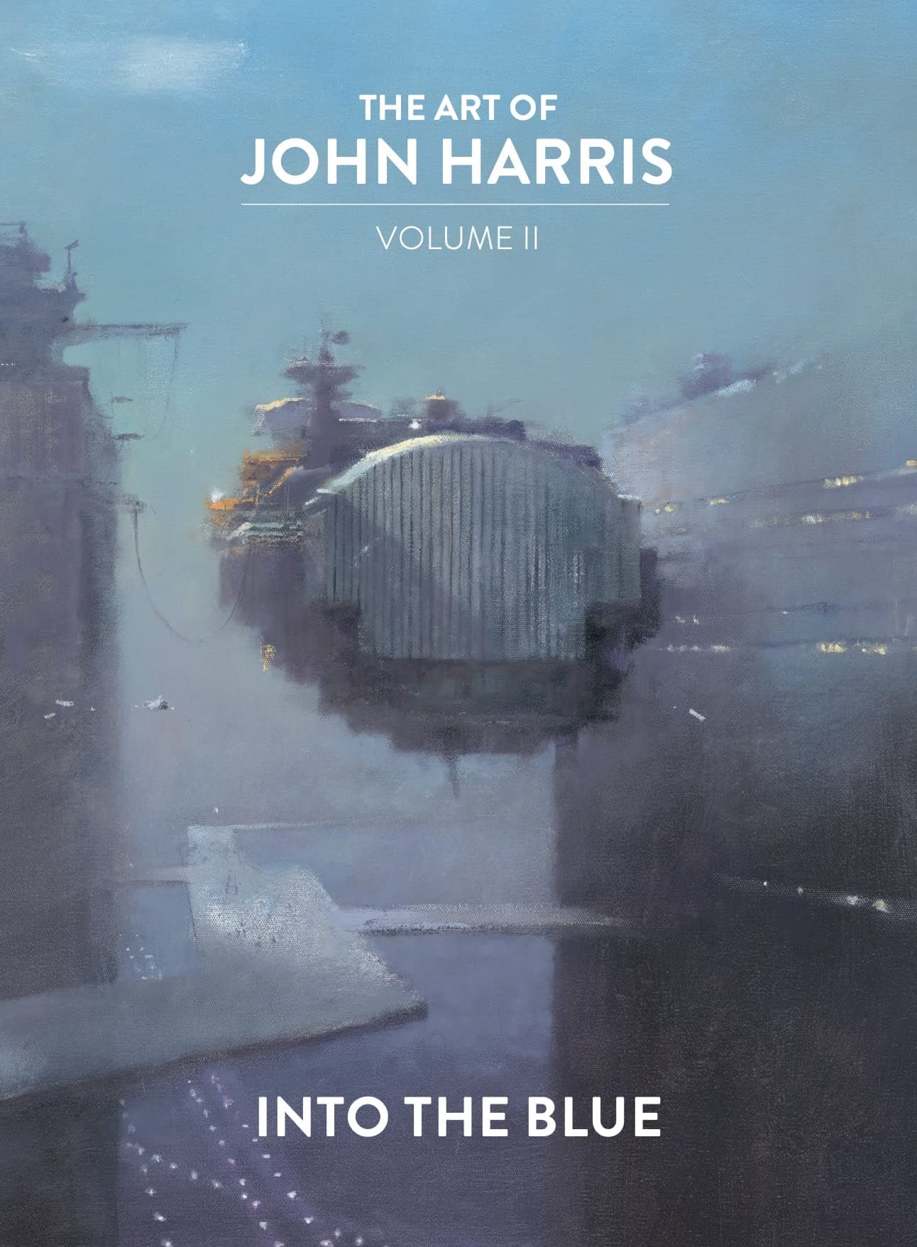 The Art of John Harris: Volume II - Into the Blue: 2 Hardcover – Import, 18 November 2022