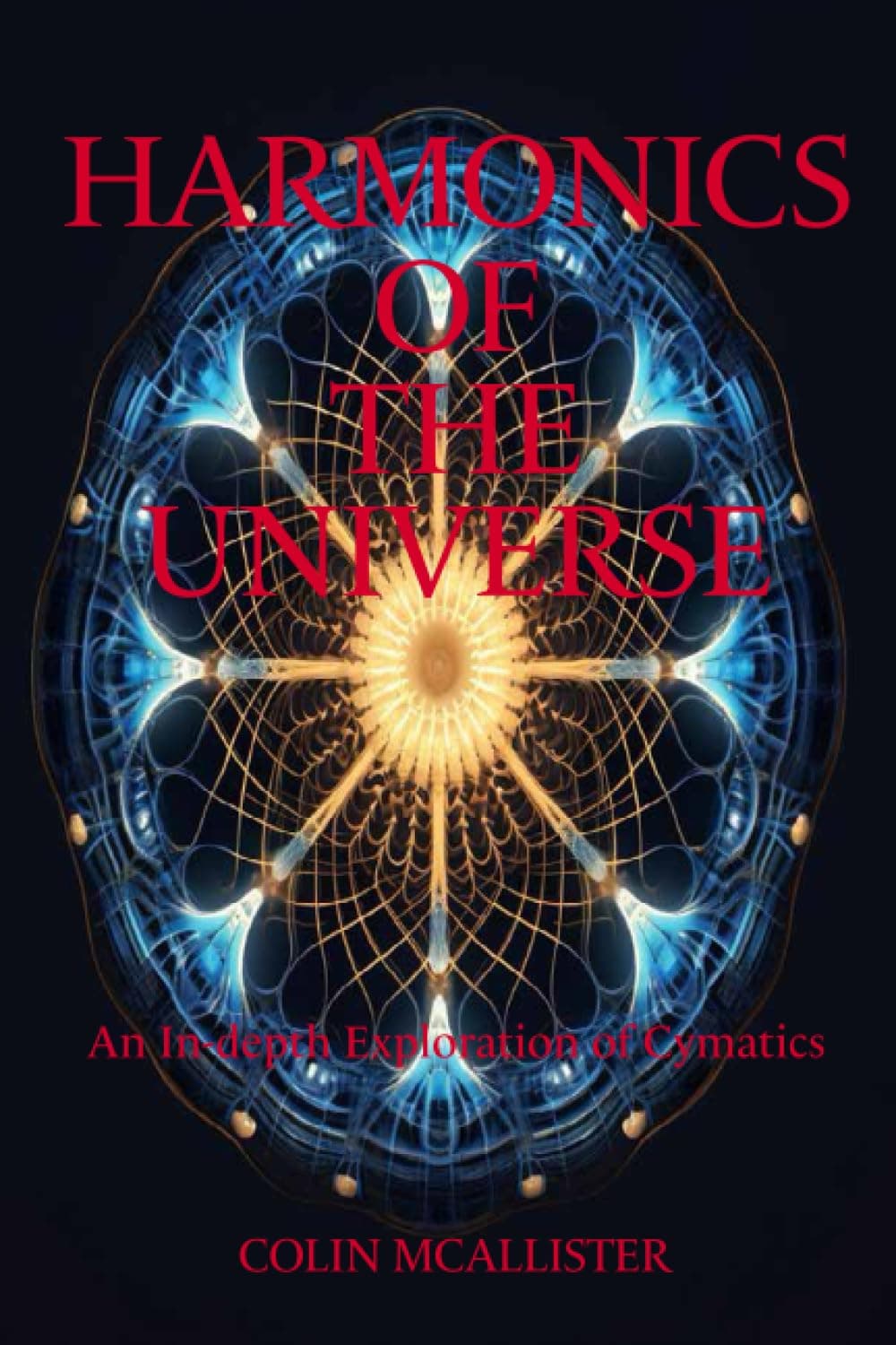 Harmonics of the Universe: An In-depth Exploration of Cymatics