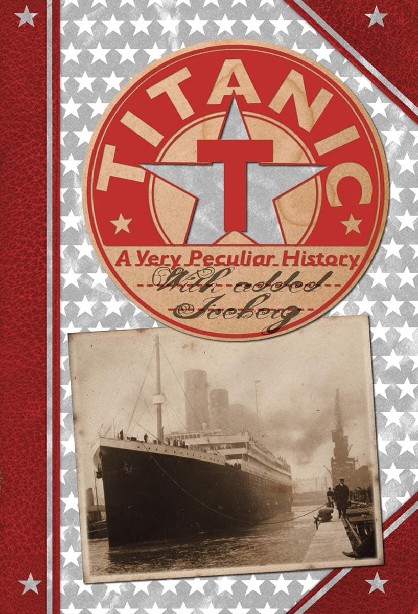 Titanic: A Very Peculiar History™ Hardcover – April 1, 2014