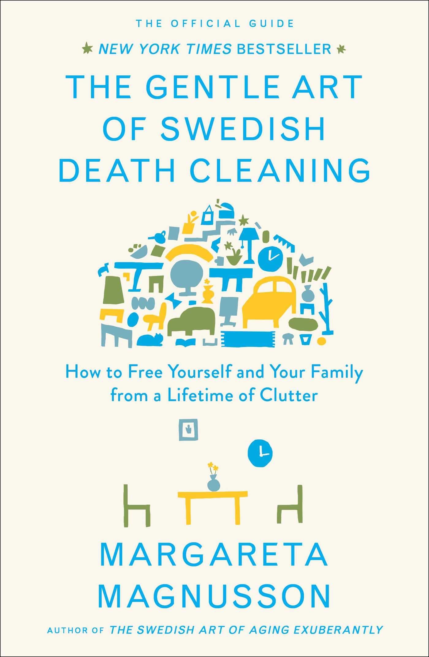 The Gentle Art of Swedish Death Cleaning: How to Free Yourself and Your Family from a Lifetime of Clutter (The Swedish Art of Living & Dying Series)