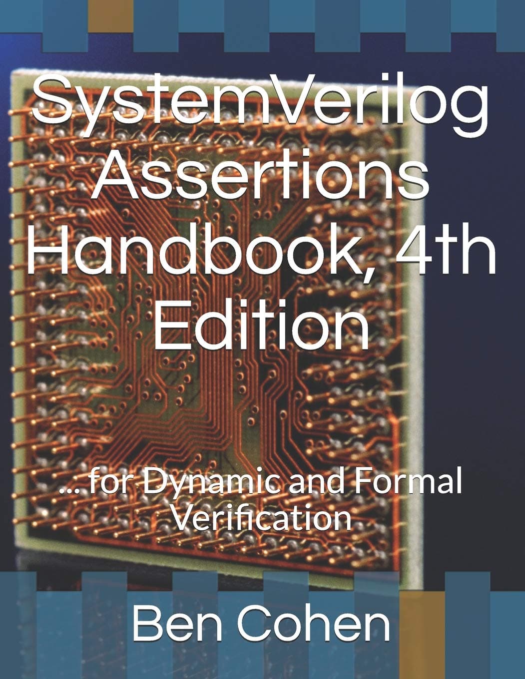 Systemverilog Assertions Handbook, 4th Edition: ... for Dynamic and Formal Verification Paperback – 15 October 2015