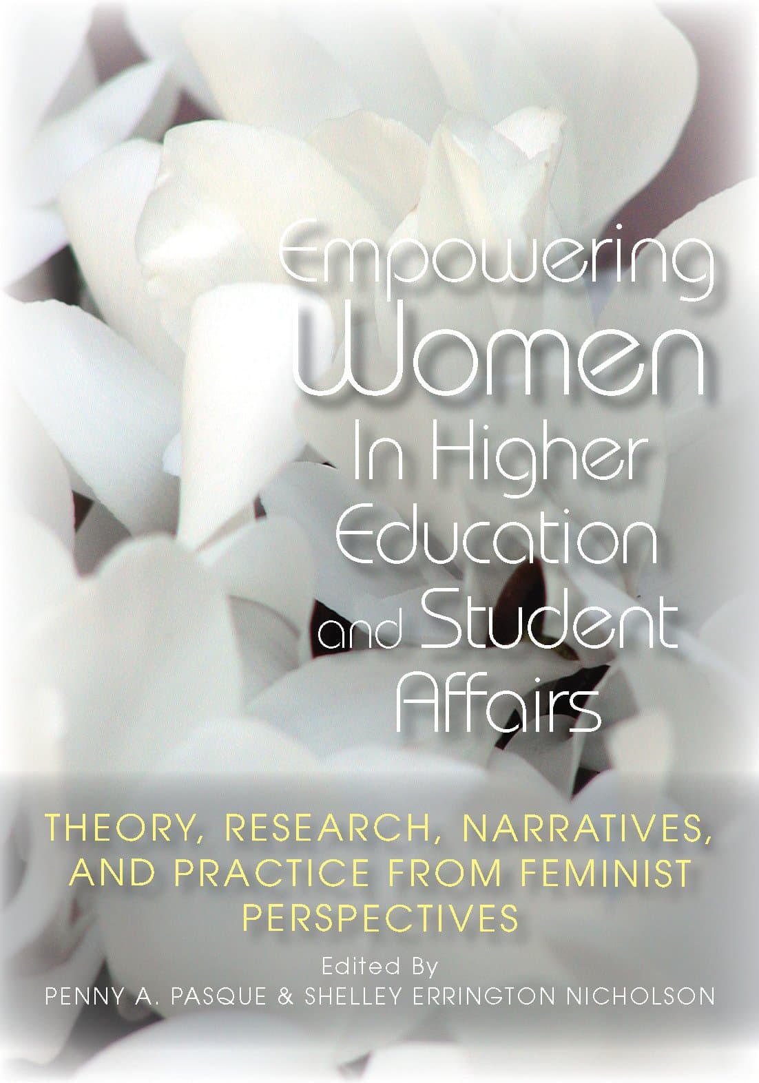 Empowering Women in Higher Education and Student Affairs: Theory, Research, Narratives, and Practice From Feminist Perspectives (An ACPA Co-Publication)