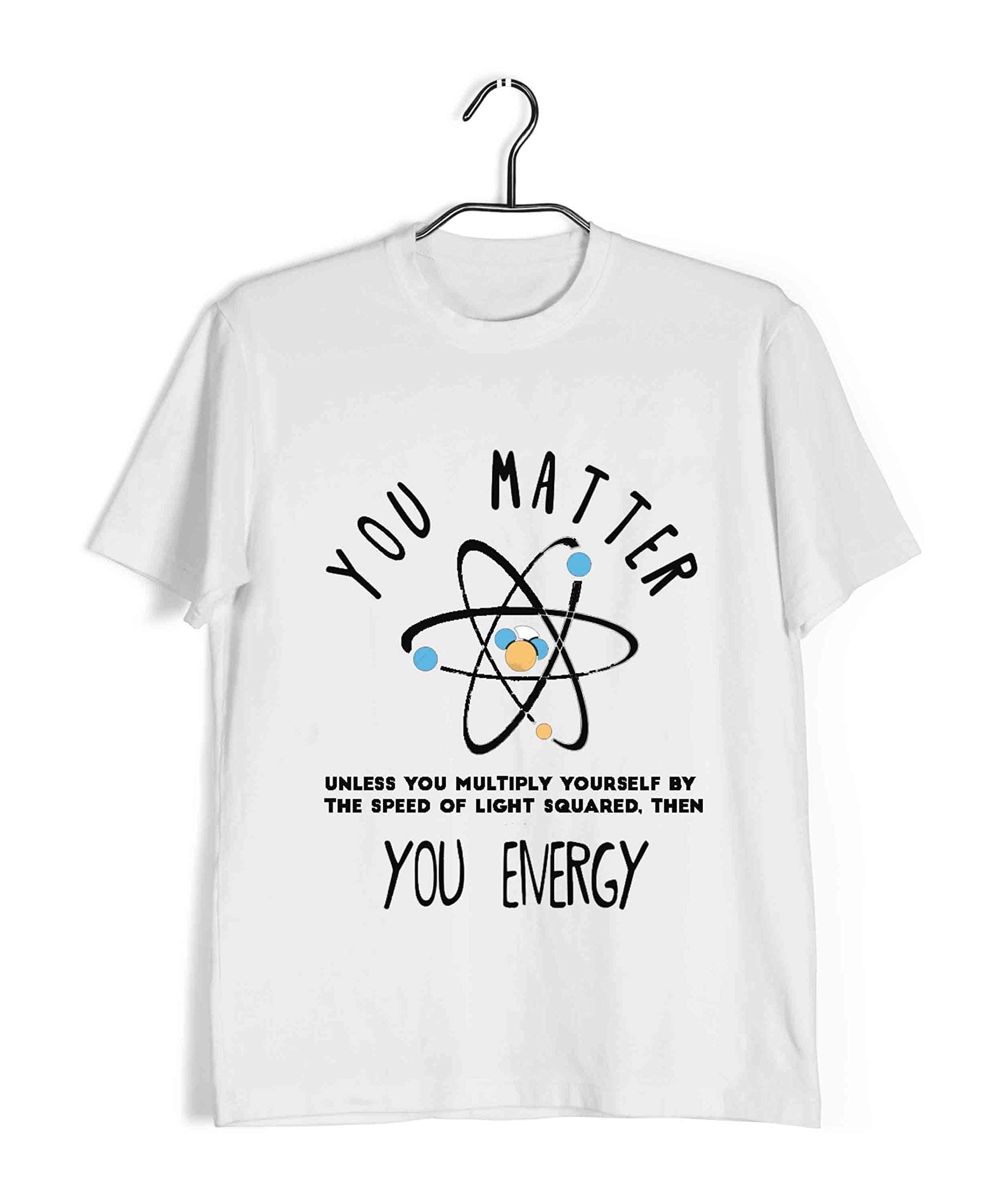 Aaramkhor Physics T-Shirt for Men | Mathematics Maths | You Matter. Unless. Then You Energy | Math | Wordplay | Regular Fit for Men Sizes S to 4XL|