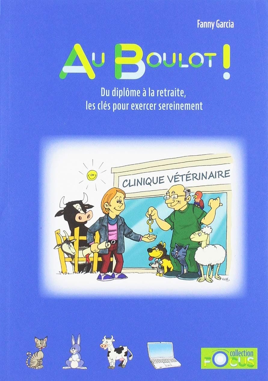 AU BOULOT !: DU DIPLÔME À LA RETRAITE, LES CLÉS POUR EXERCER SE