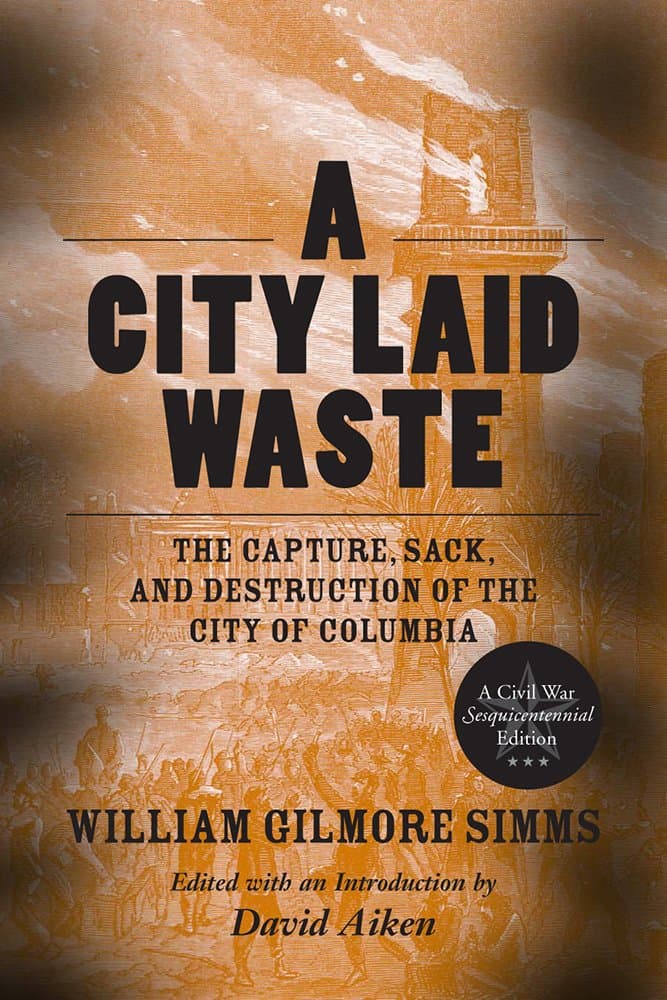 A City Laid Waste: The Capture, Sack, and Destruction of the City of Columbia