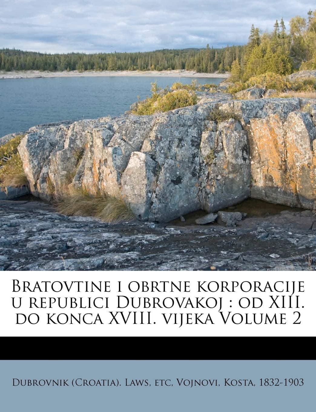 Bratovtine I Obrtne Korporacije U Republici Dubrovakoj: Od XIII. Do Konca XVIII. Vijeka Volume 2