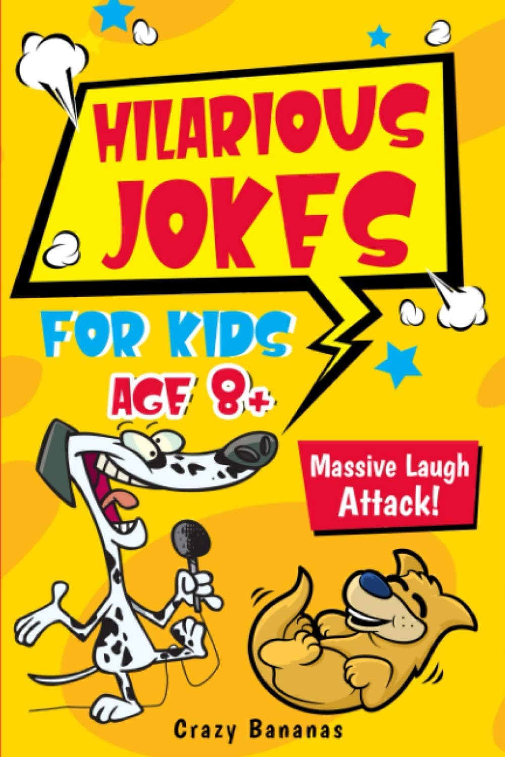 Hilarious Jokes for Kids Age 8 + - Massive Laugh Attack: (Riddles, Funny Jokes and Knock-Knock Jokes that Will Make Laugh The Entire Family Laugh, Jokes for kids ages 8-10)