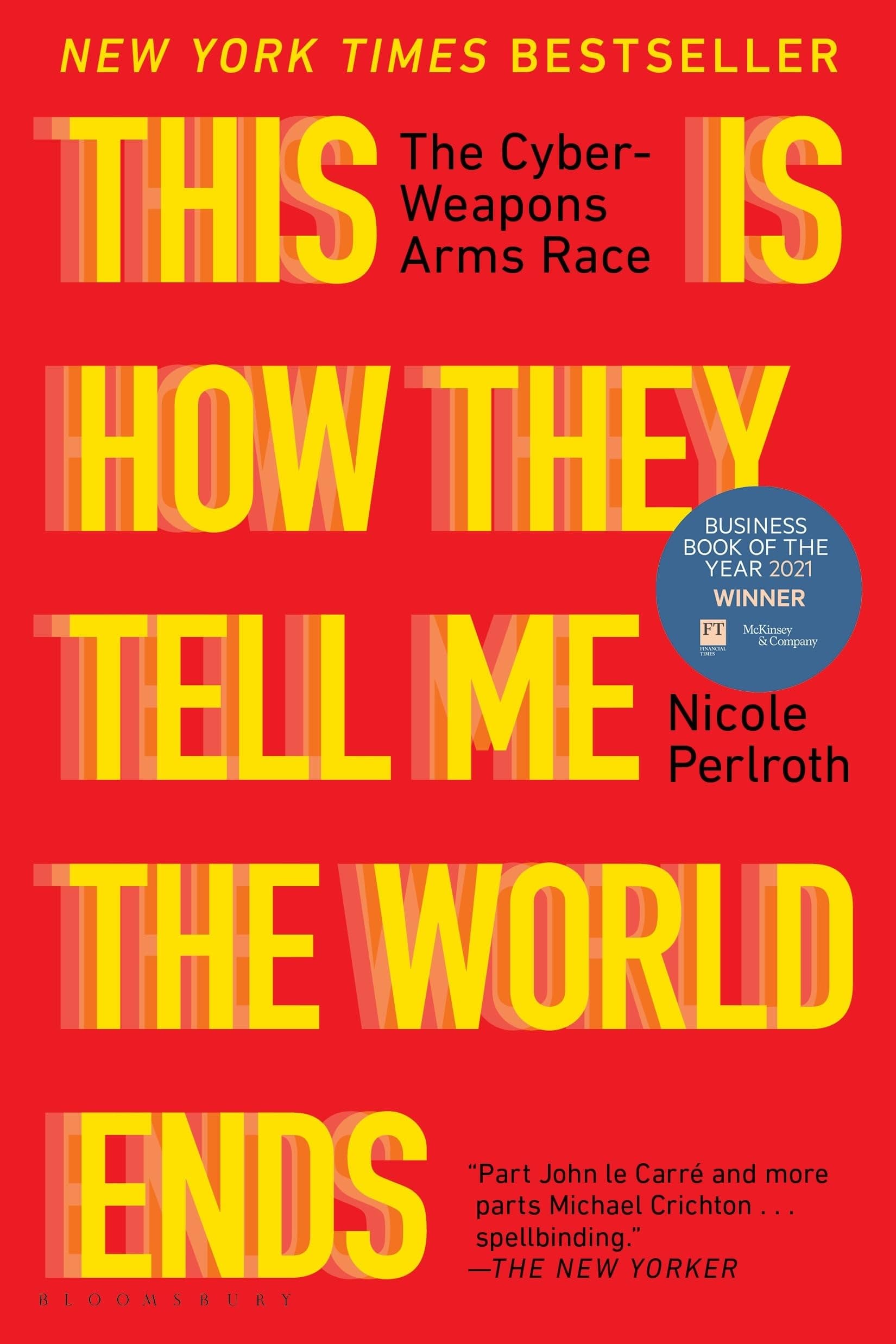 This Is How They Tell Me the World Ends: The Cyberweapons Arms Race Paperback – February 21, 2023