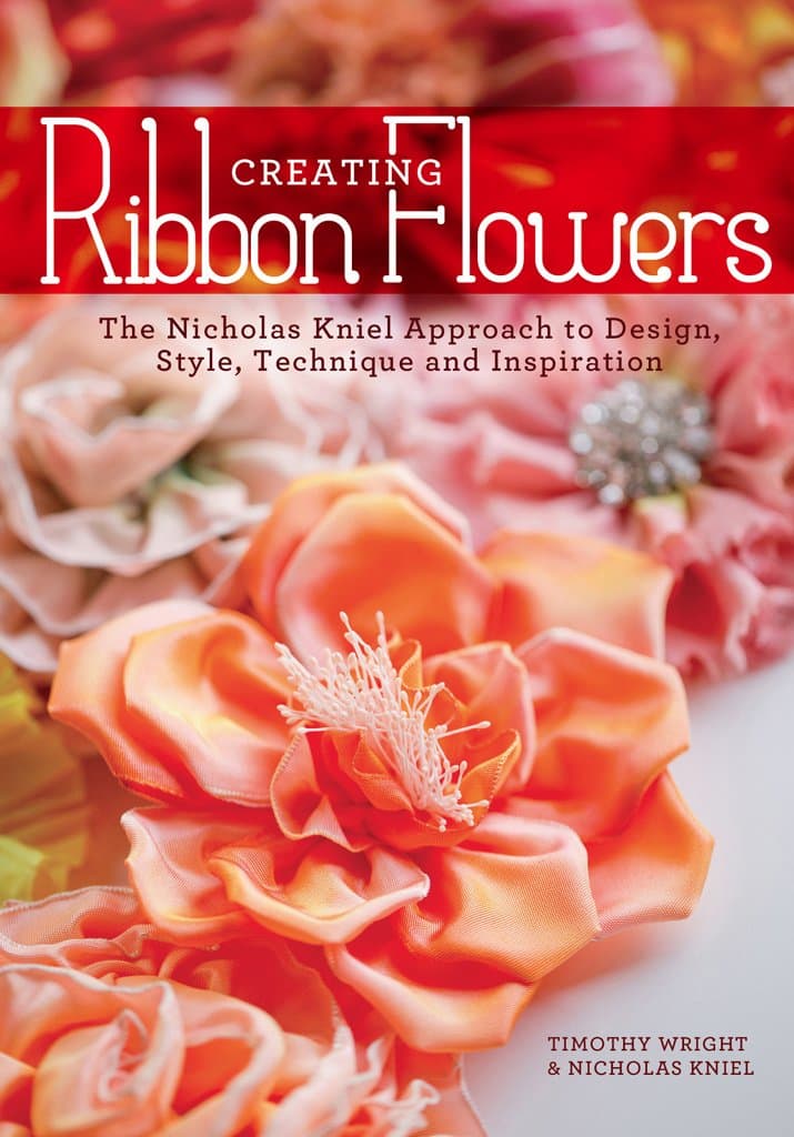 Creating Ribbon Flowers: The Nicholas Kniel Approach to Design, Style, Technique & Inspiration Paperback – December 24, 2013