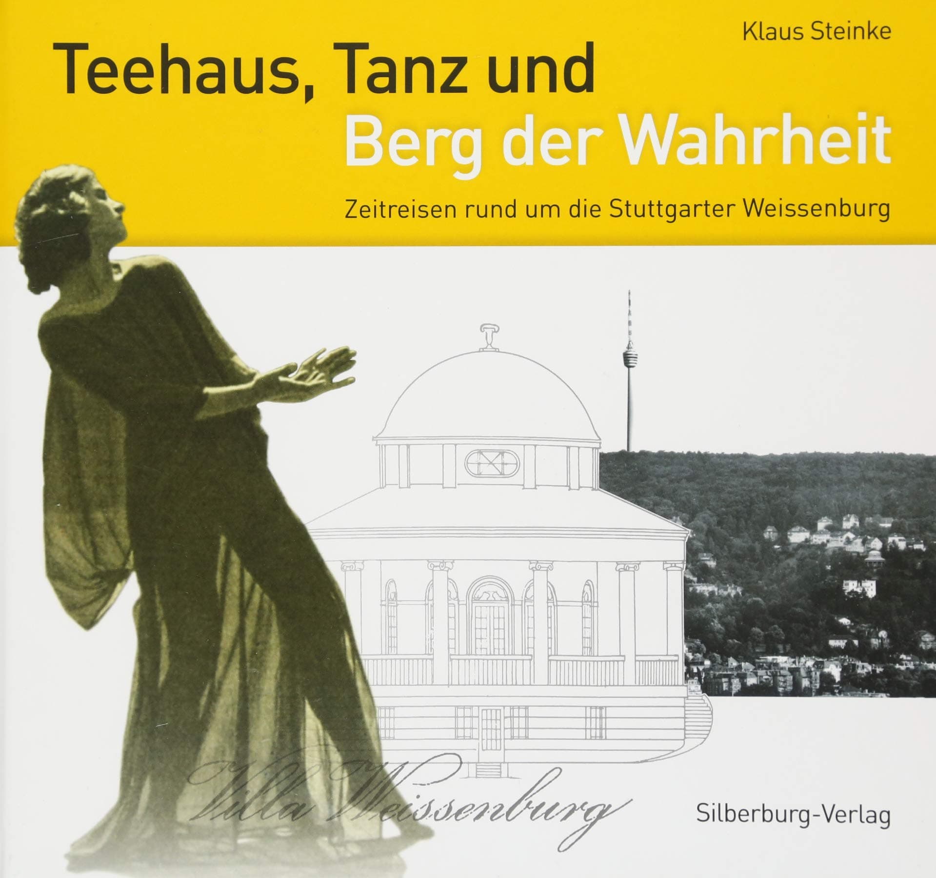 Teehaus, Tanz und Berg der Wahrheit: Zeitreisen rund um die Stuttgarter Weissenburg. Mit Beiträgen von Ida Herion, Paul Isenfels, Reinhard Gunst und Sabine Lutzeier