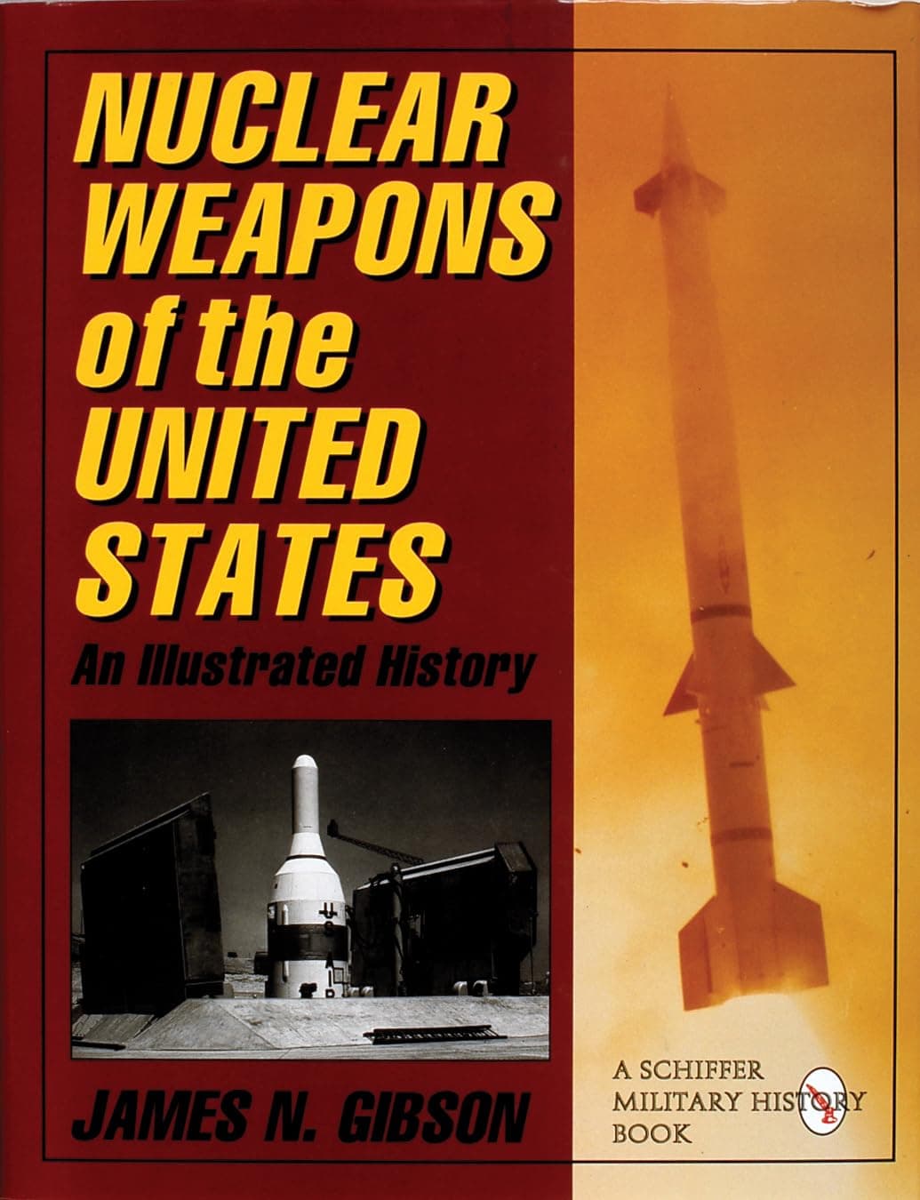 Nuclear Weapons of the United States: An Illustrated History (Schiffer Military History)