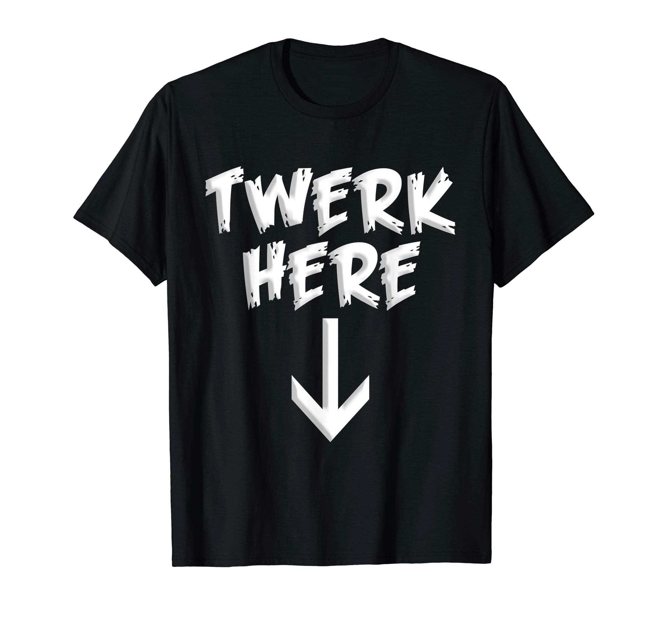 Twerk Shirts and GiftsFunny Twerk Shirt Twerk Here Dancing Club T shirt Gift T-Shirt