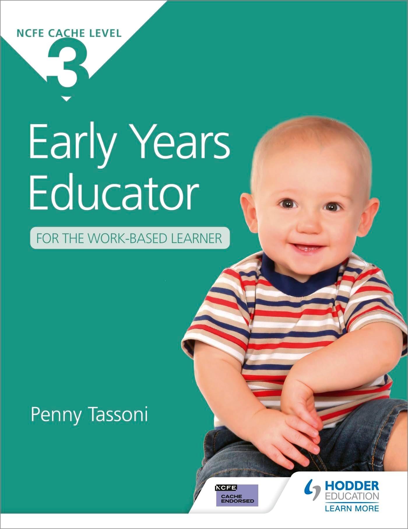 NCFE CACHE Level 3 Early Years Educator for the Work-Based Learner: The only textbook for Early Years endorsed by CACHE