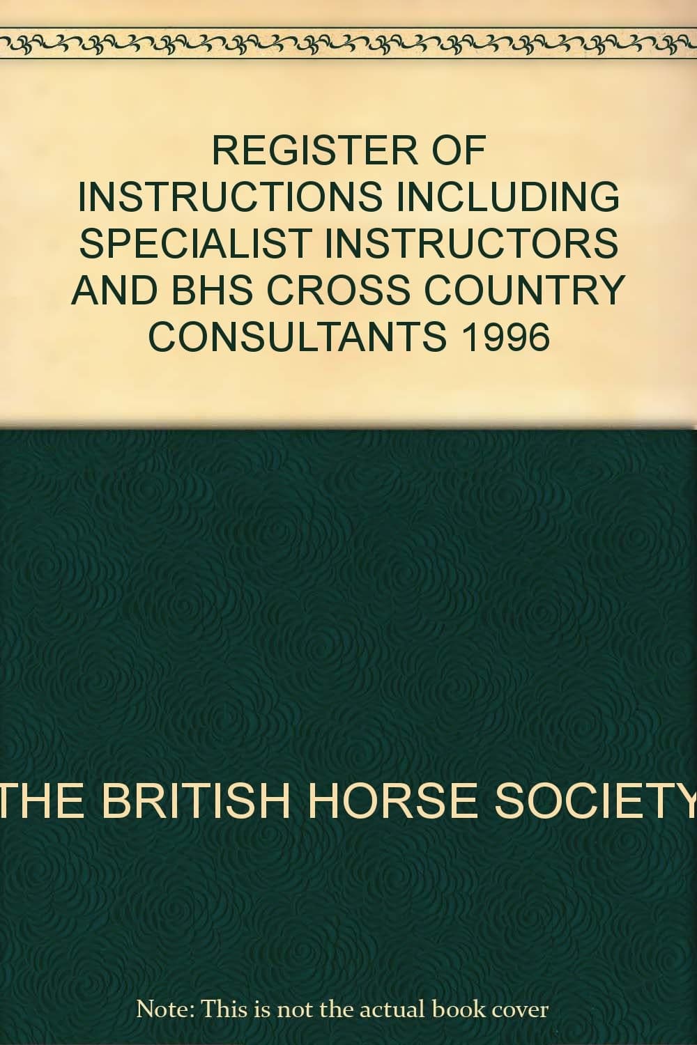 REGISTER OF INSTRUCTIONS INCLUDING SPECIALIST INSTRUCTORS AND BHS CROSS COUNTRY CONSULTANTS 1996