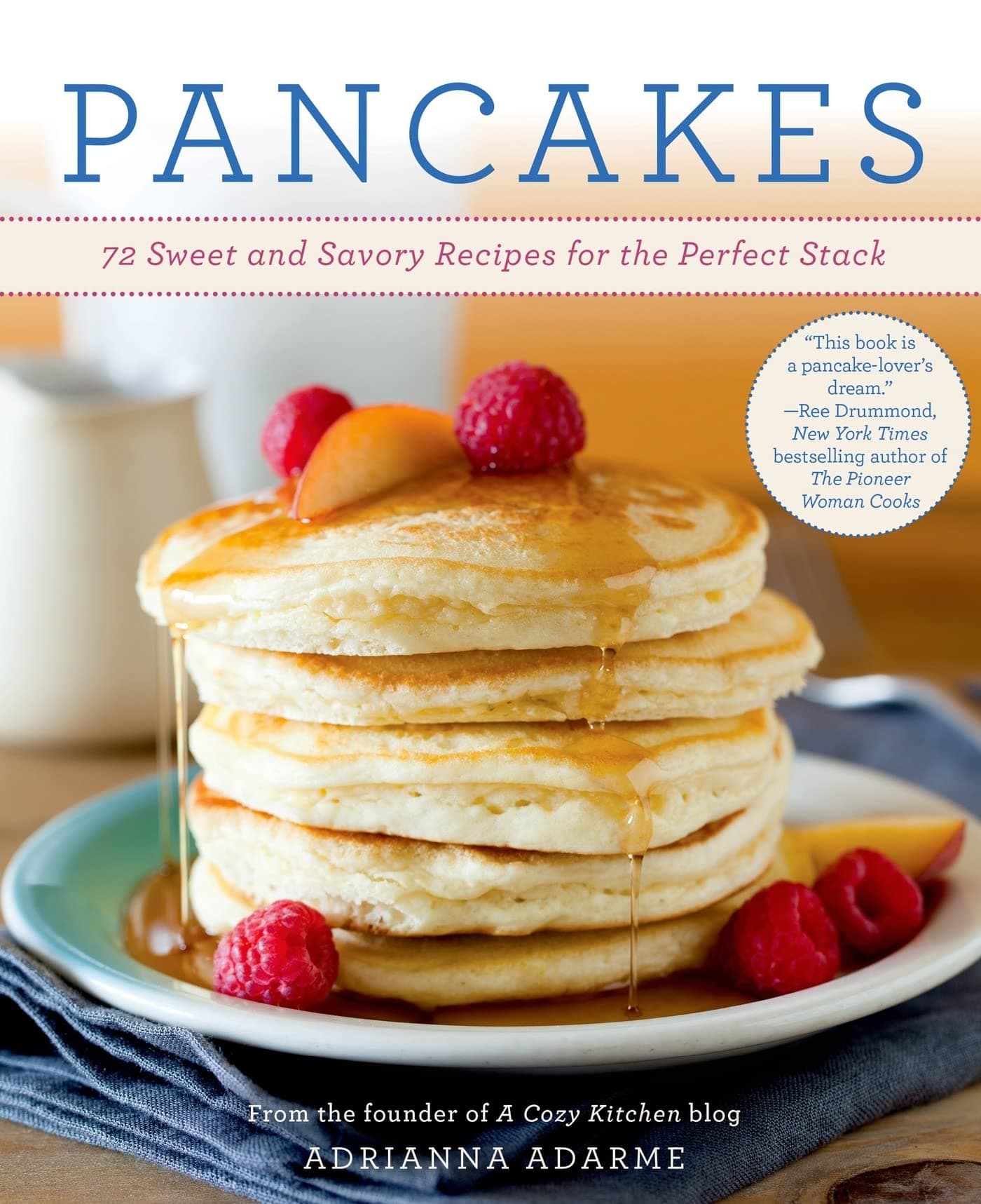 Pancakes: 72 Sweet and Savory Recipes for the Perfect Stack Paperback – May 28, 2013