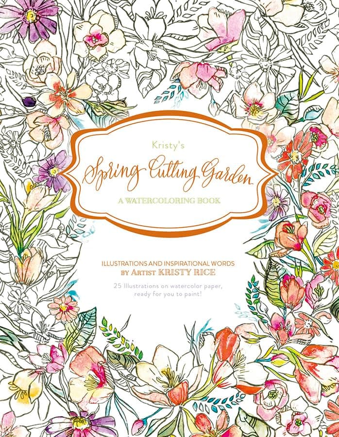 Kristy's Spring Cutting Garden: A Watercoloring Book (Kristy's Cutting Garden, 1)