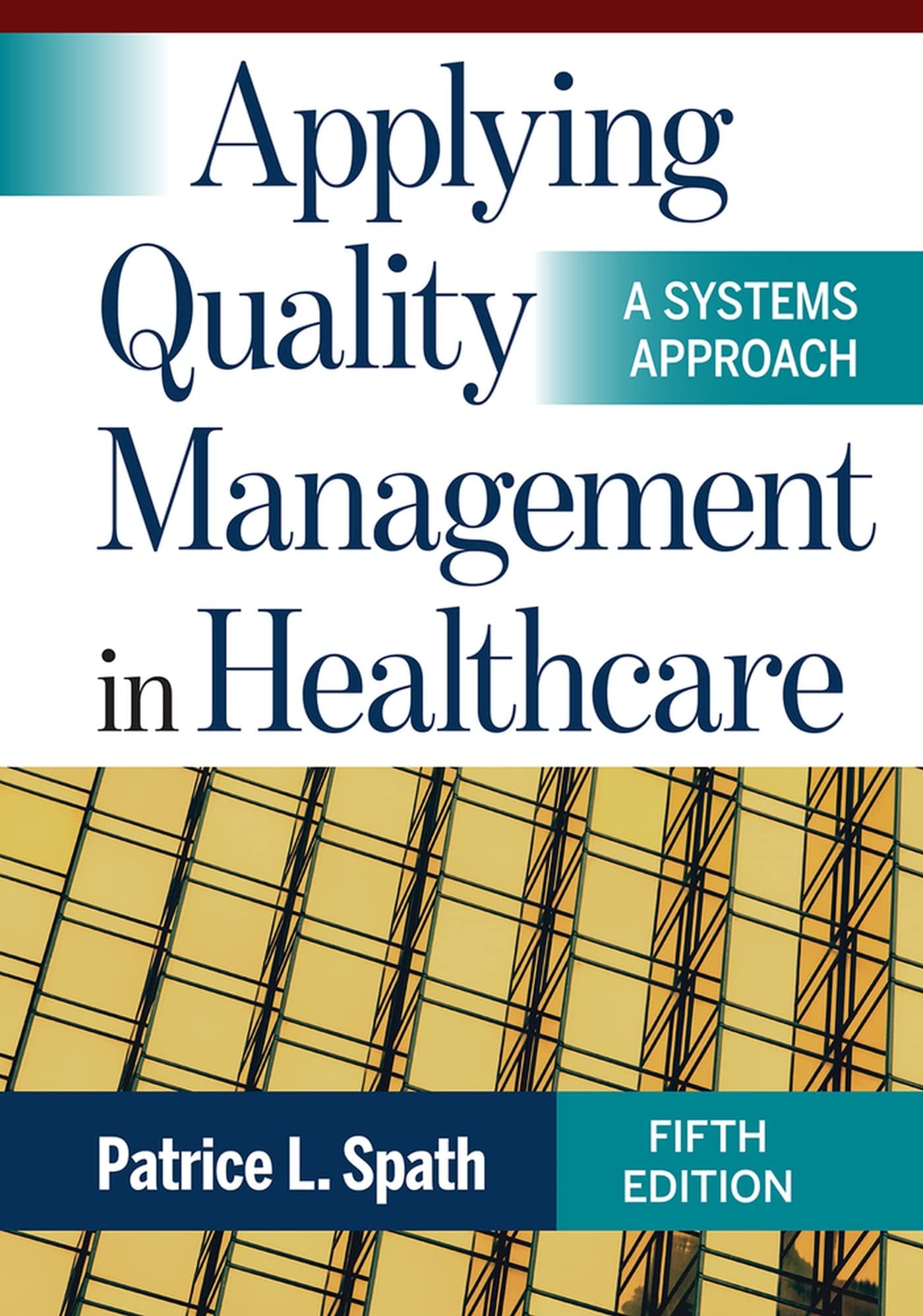 Applying Quality Management in Healthcare: A Systems Approach, Fifth Edition Fifth edition