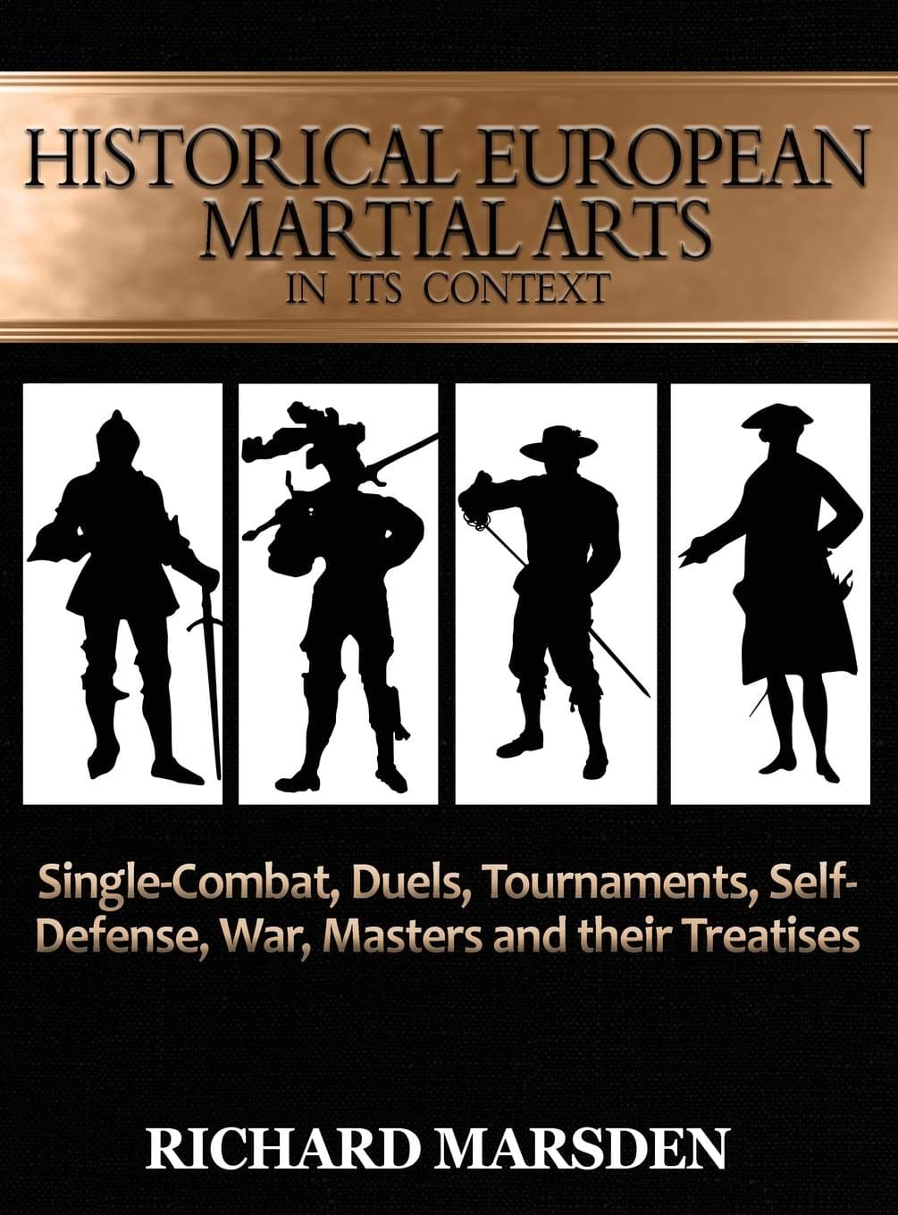 Historical European Martial Arts in its Context: Single-Combat, Duels, Tournaments, Self-Defense, War, Masters and their Treatises Hardcover – Illustrated, 4 Mar. 2017