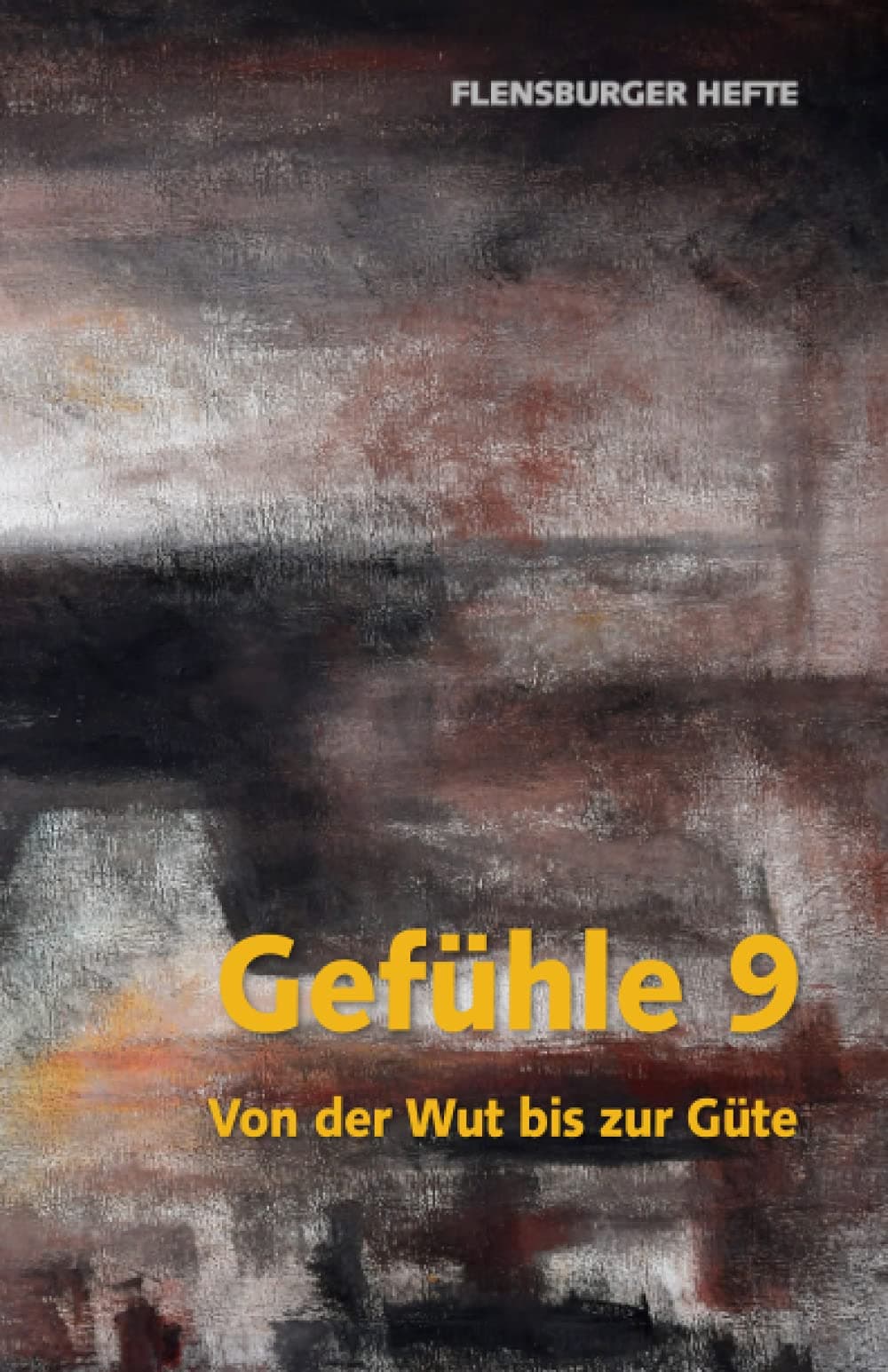 Gefühle 9: Von der Wut bis zur Güte (Flensburger Hefte - Naturgeister)