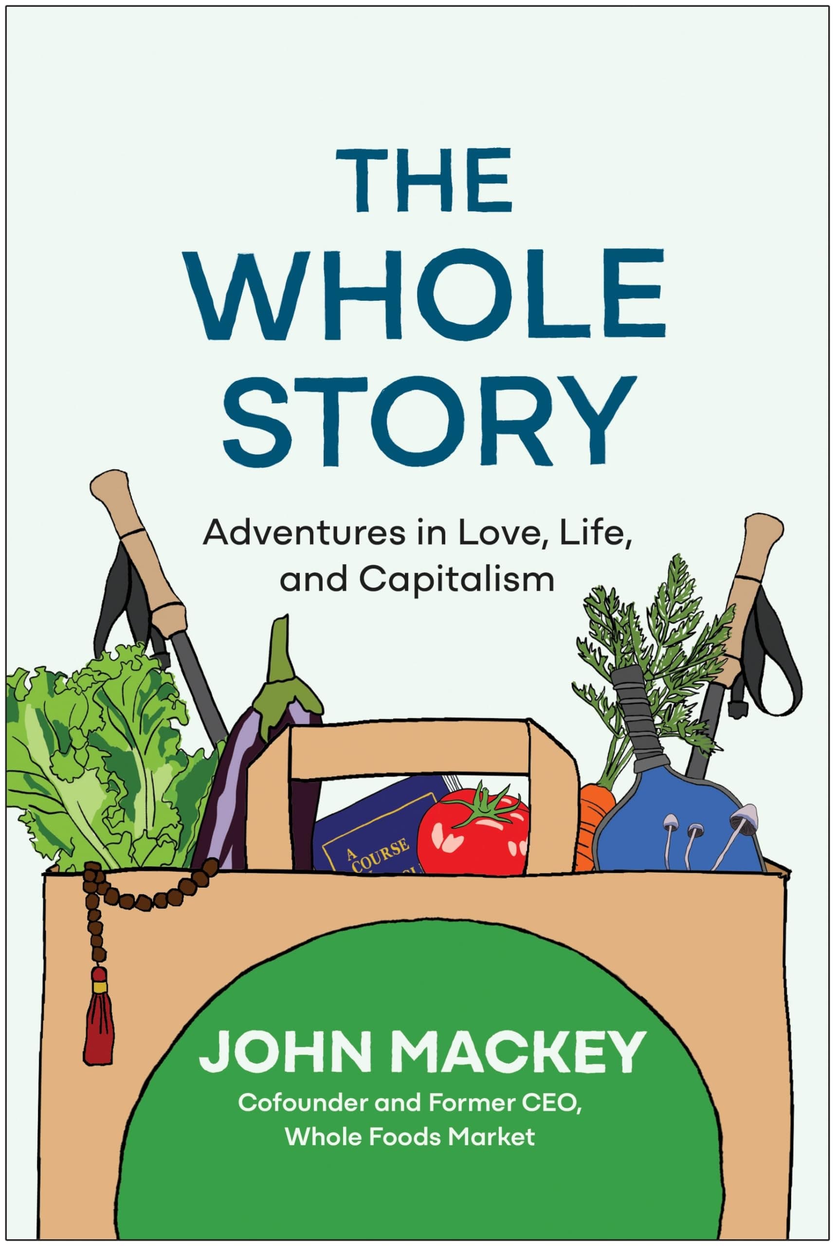 Matt Holt The Whole Story: Adventures in Love, Life, and Capitalism