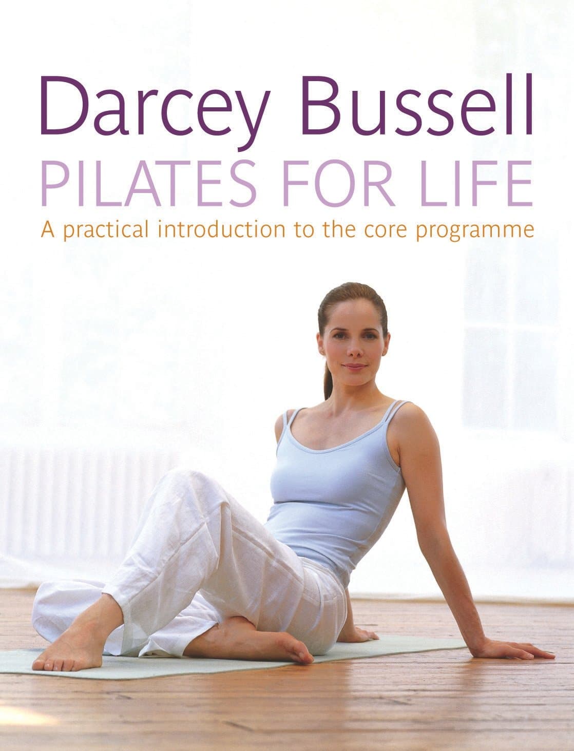 Michael Joseph Pilates for Life: The most straightforward guide to achieving the body you want at home